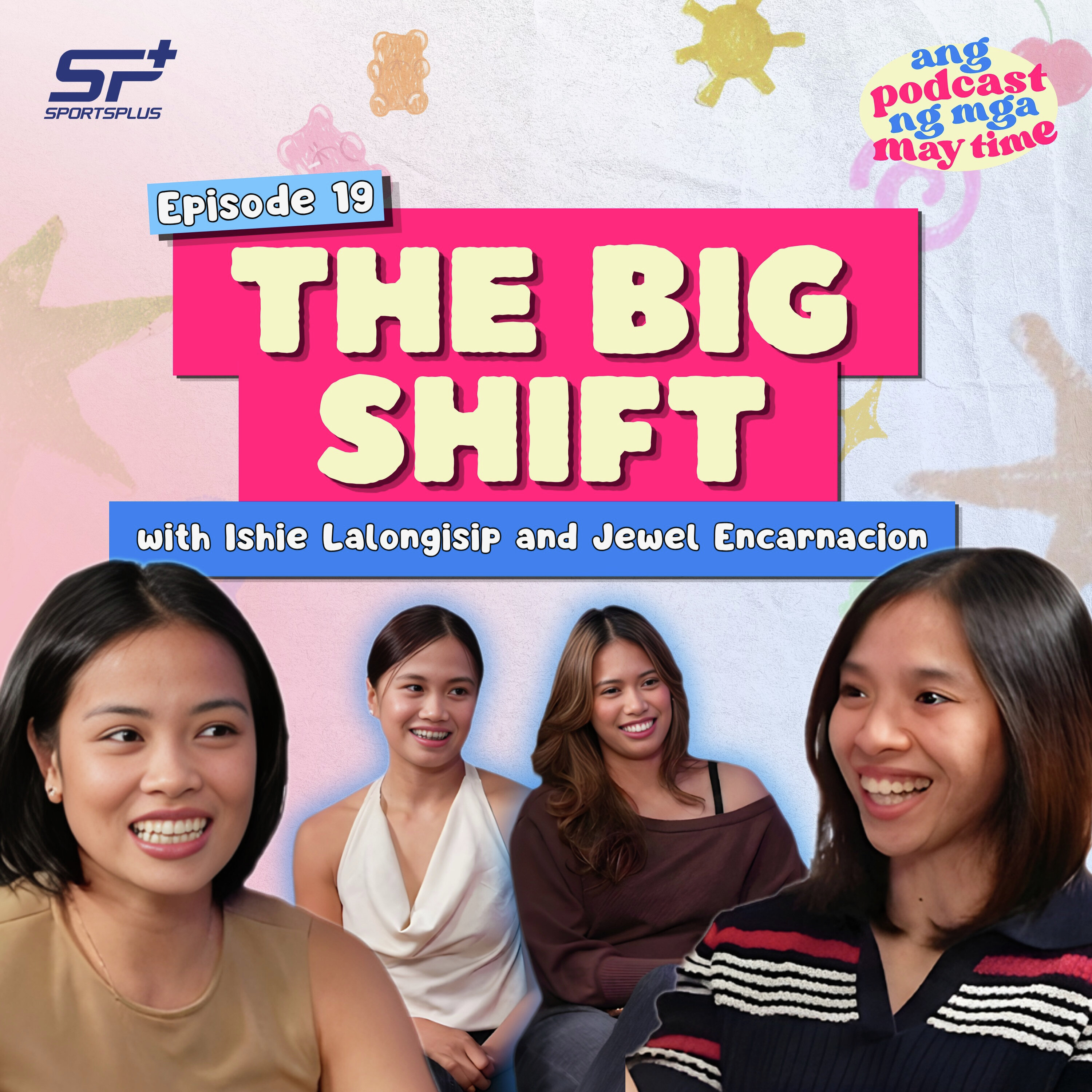 Ep 19 The Big Shift with Ishie Lalongisip and Jewel Encarnacion