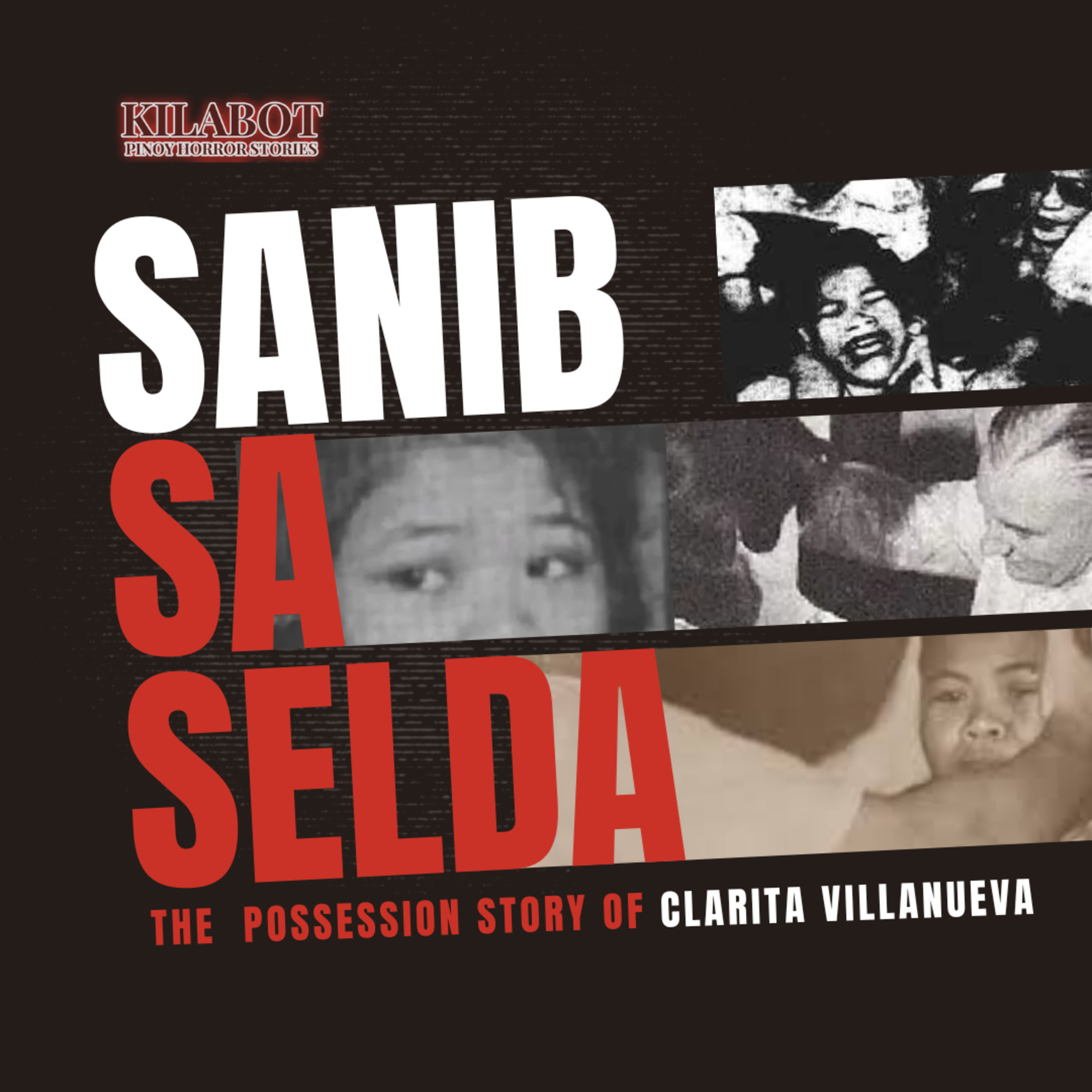 SEASON 1 EPISODE #39: SANIB: THE STORY OF CLARITA VILLANUEVA - PINOY HORROR STORIES || KILABOT