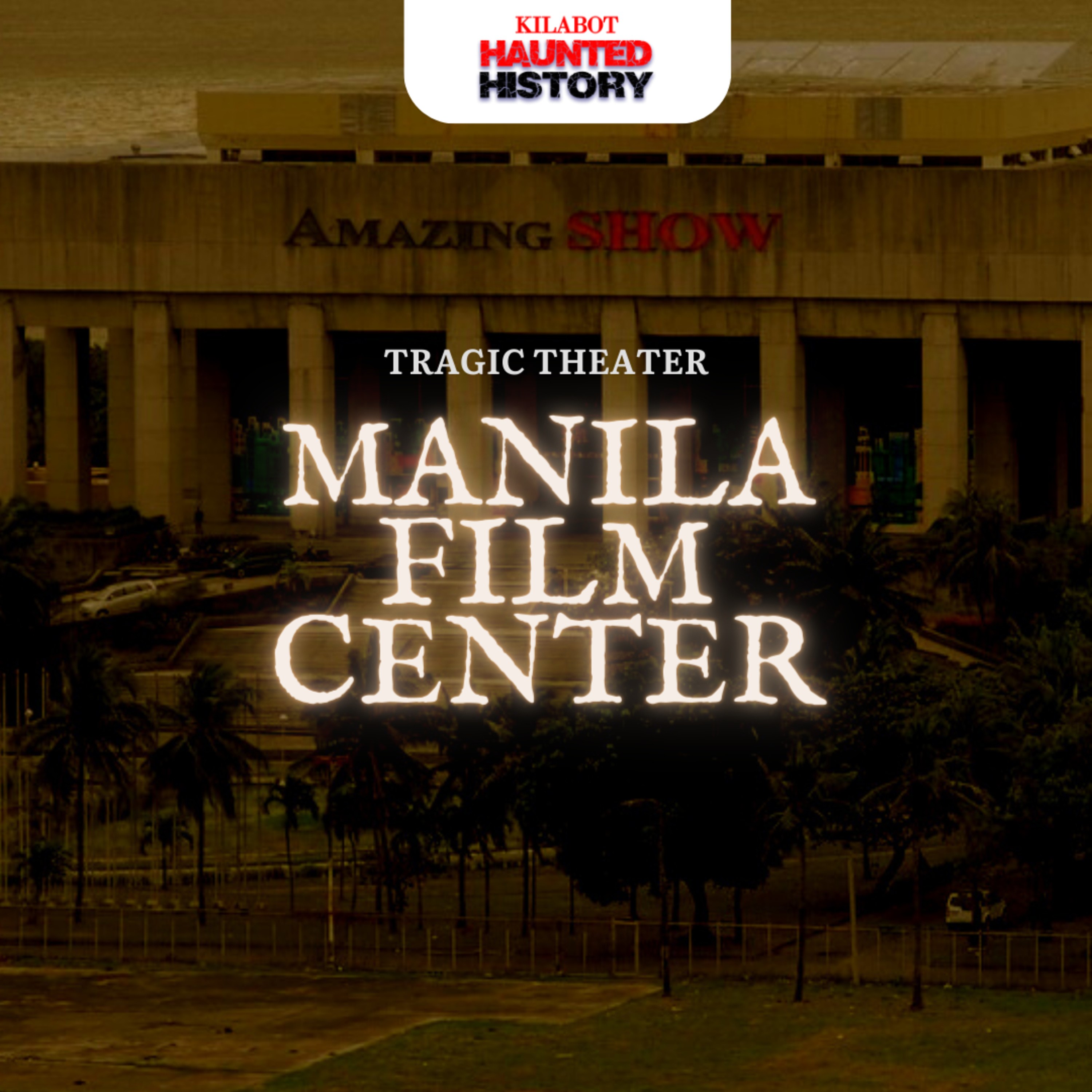 SEASON 2 EPISODE #2: TRAGIC THEATER: MANILA FILM CENTER || KILABOT HAUNTED HISTORY
