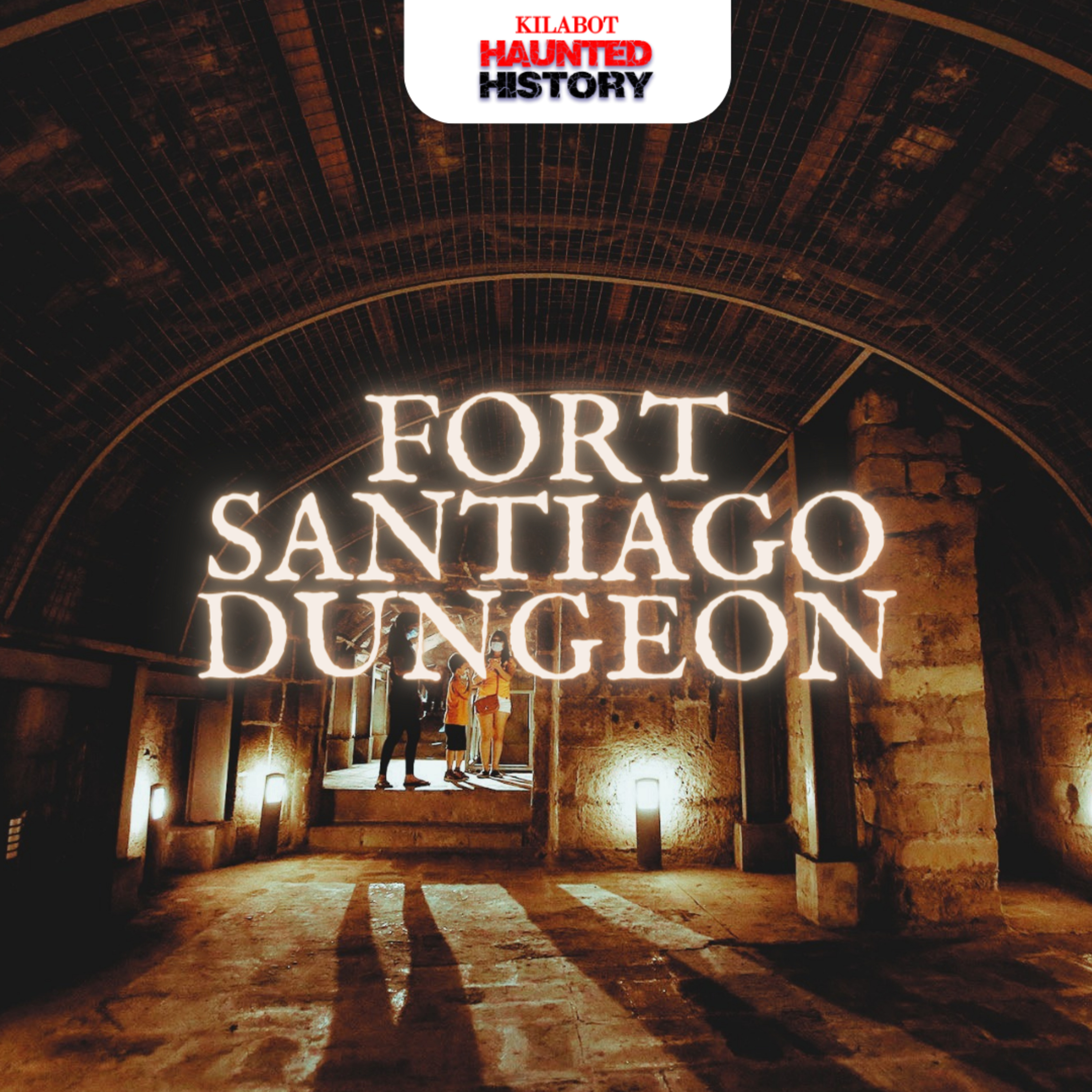 SEASON 2 EPISODE #3: FORT SANTIAGO DUNGEON || KILABOT HAUNTED HISTORY
