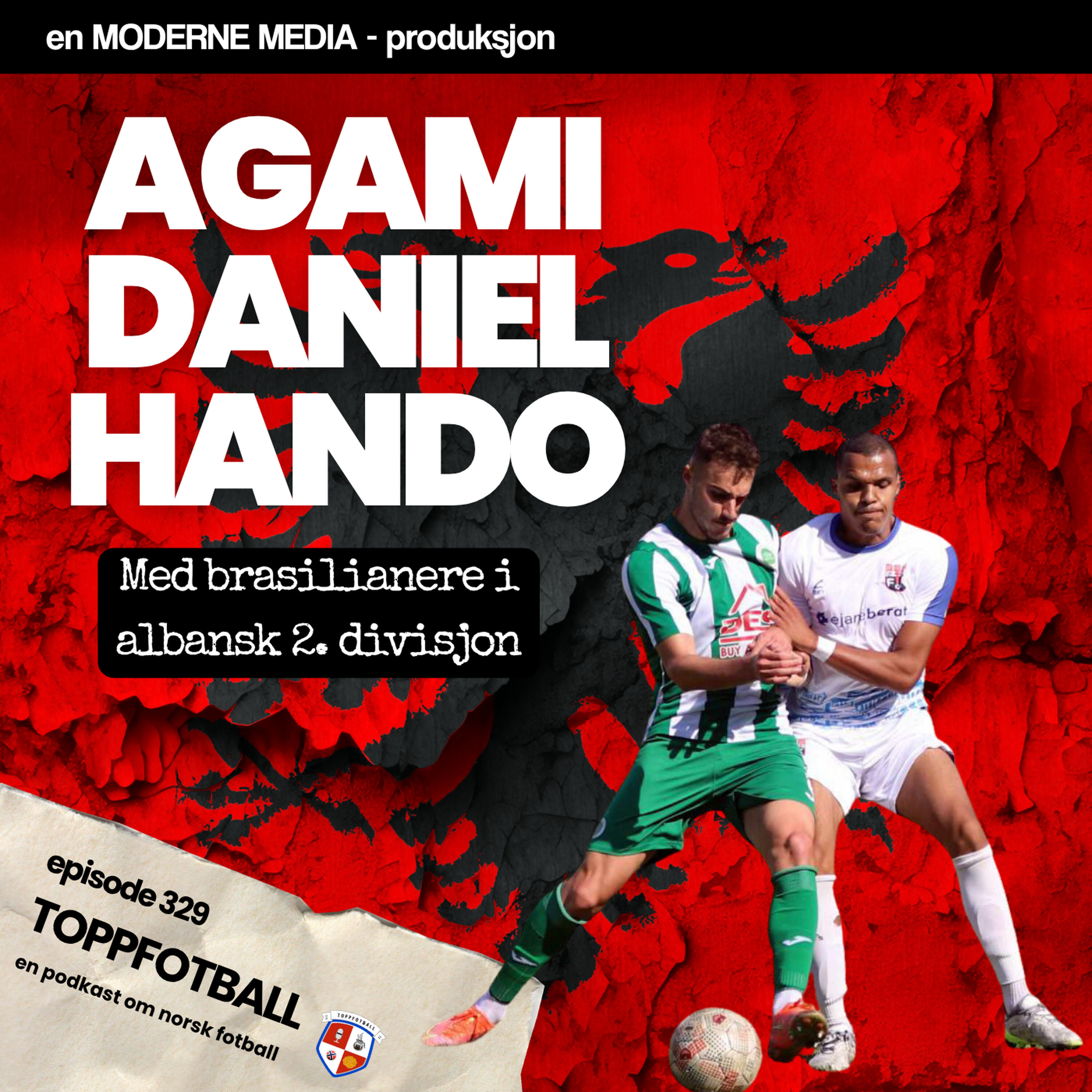 Episode 329 - Agami Daniel Hando - Med brasilianere i albansk 2. divisjon