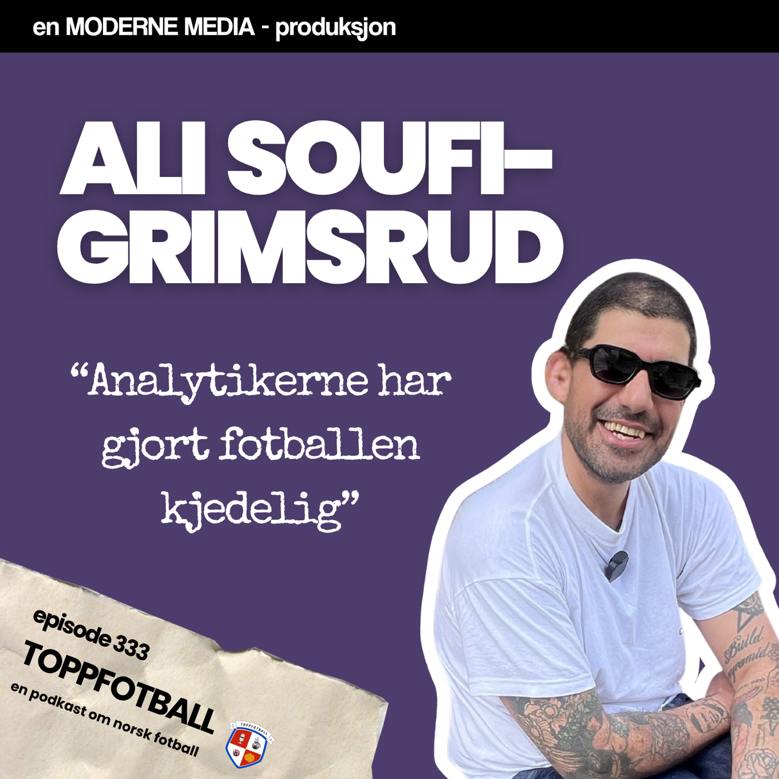 Episode 333 - Ali Soufi-Grimsrud - «Analytikerne har gjort fotballen kjedelig»
