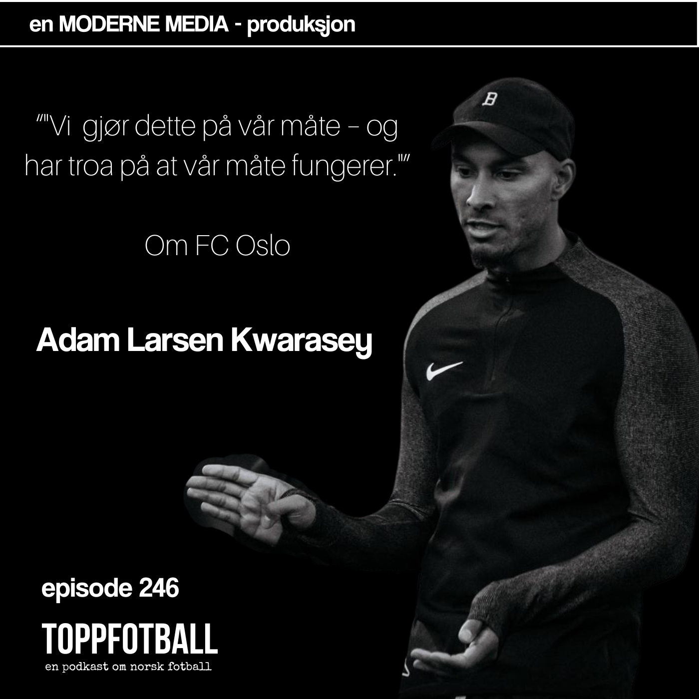 Episode 246 - Adam Larsen Kwarasey - Om FC Oslo og brutal Vålerenga-exit