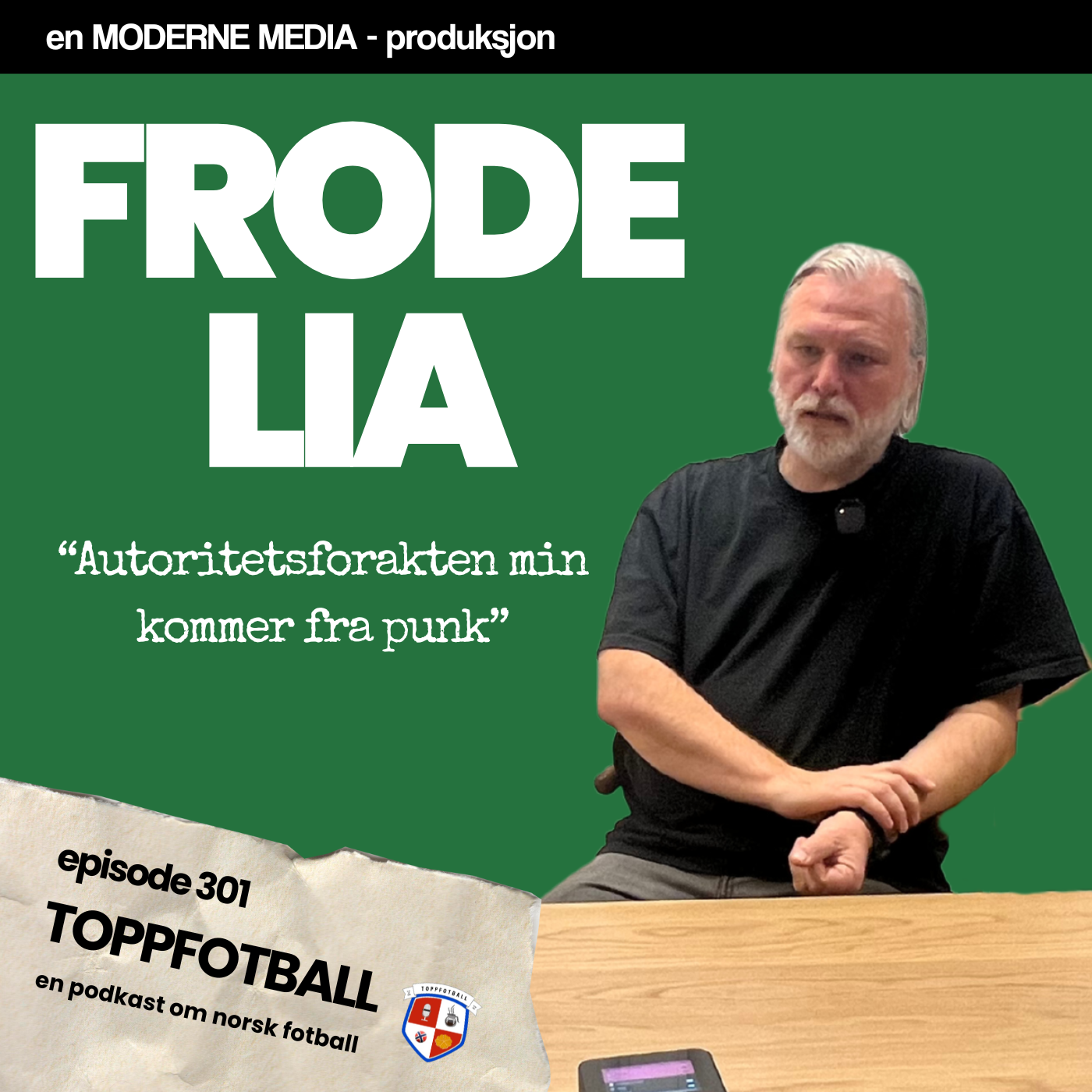Episode 301 - Frode Lia - "Autoritetsforakten kommer fra punk"