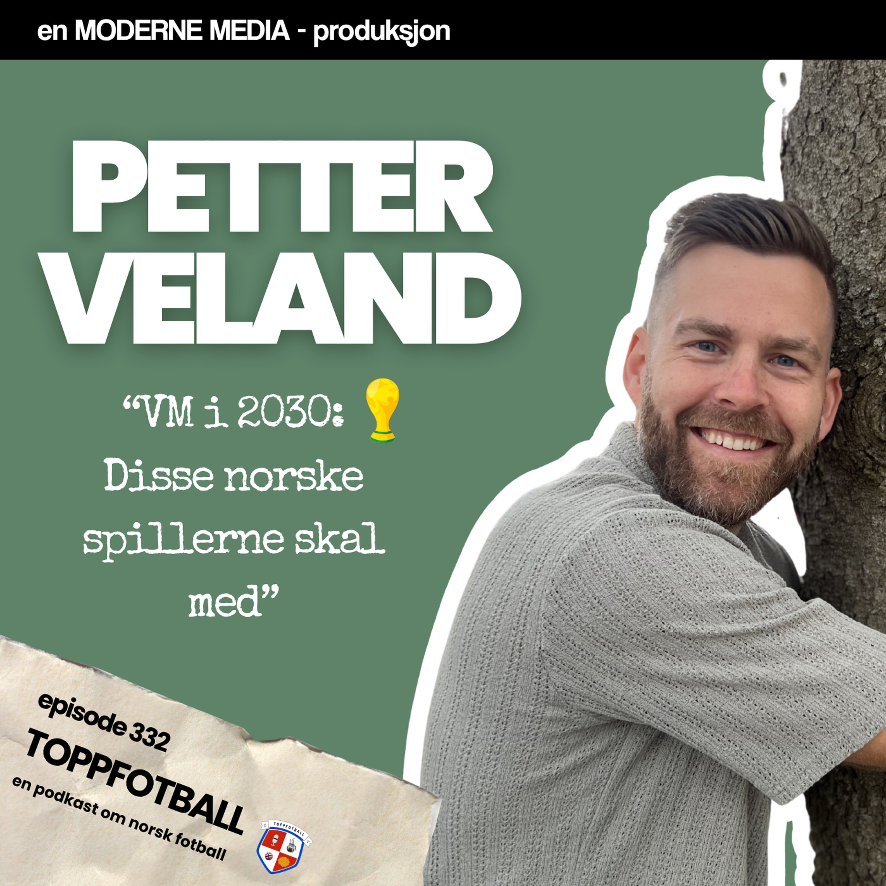 Episode 332 - Petter Veland - "Disse blir med til VM i 2030!"