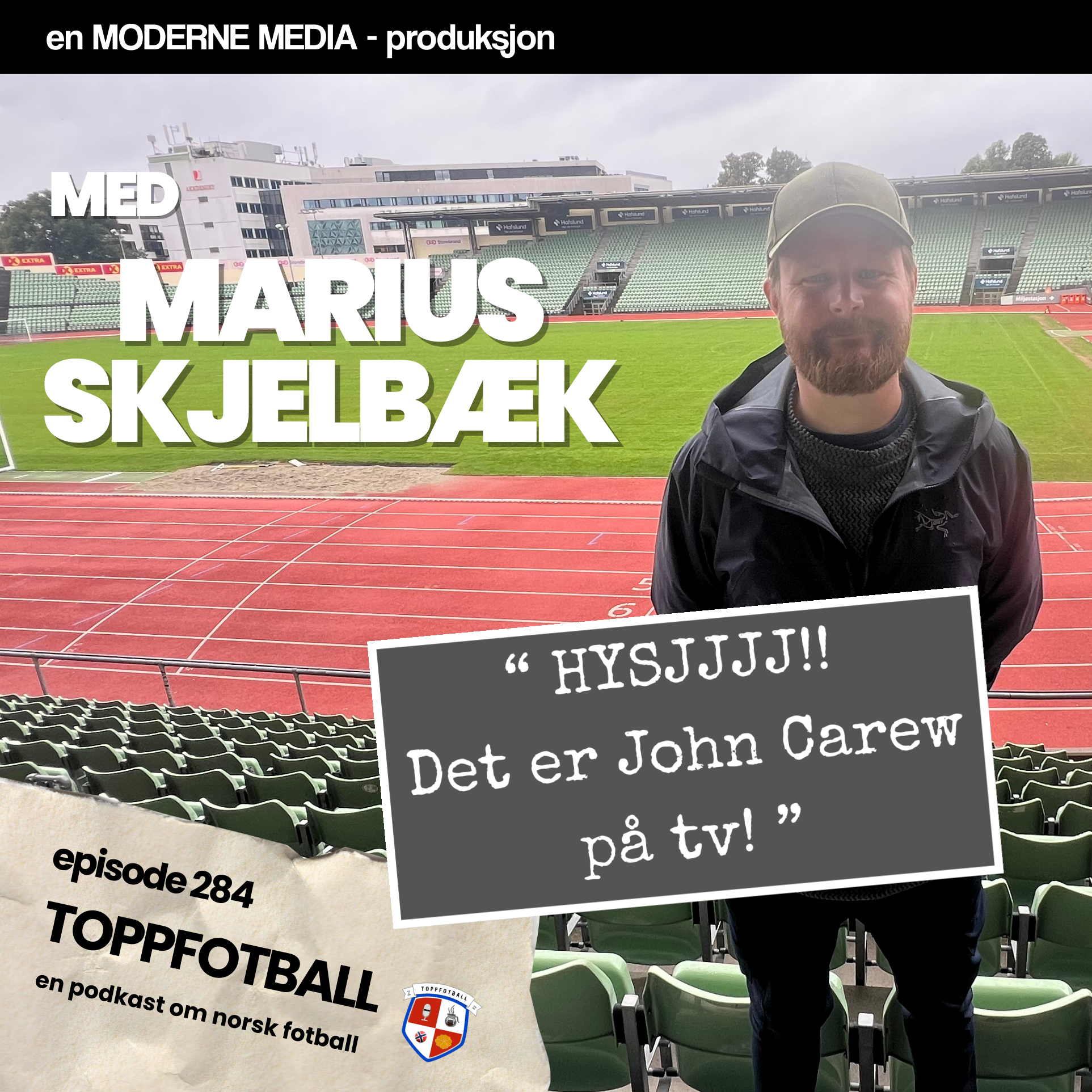 Episode 284 - Marius Skjelbæk - "HYSJ!! Det er John Carew på tv nå!"