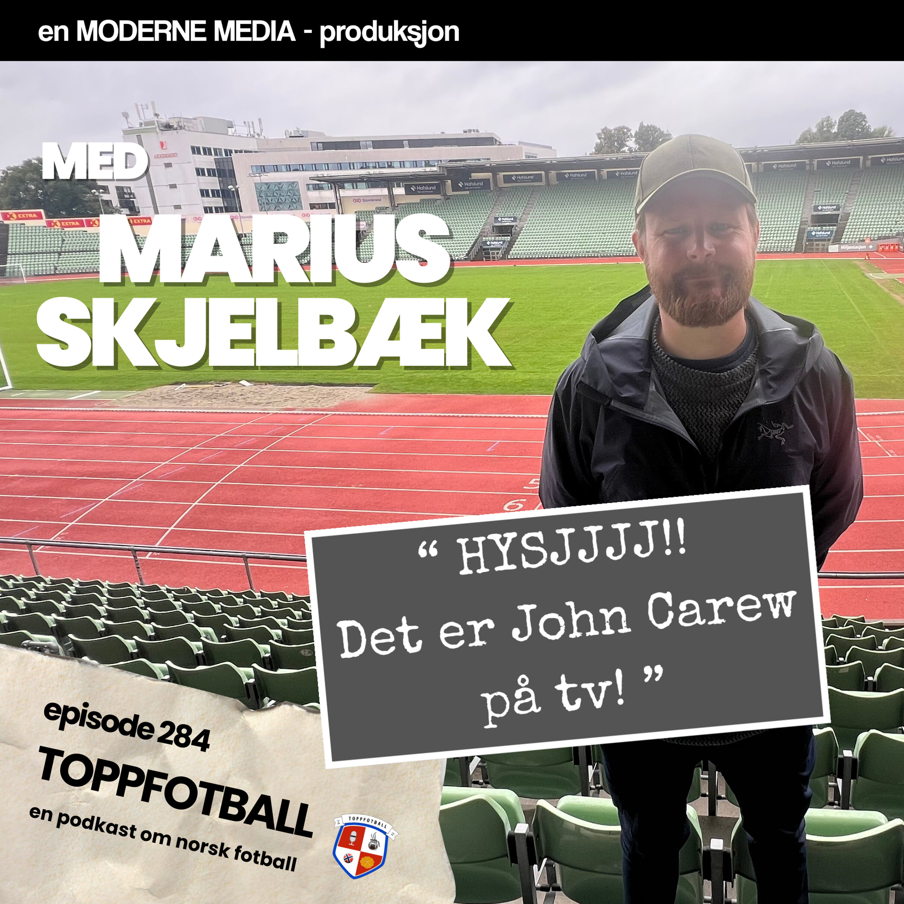 Episode 284 - Marius Skjelbæk - "HYSJ!! Det er John Carew på tv nå!"