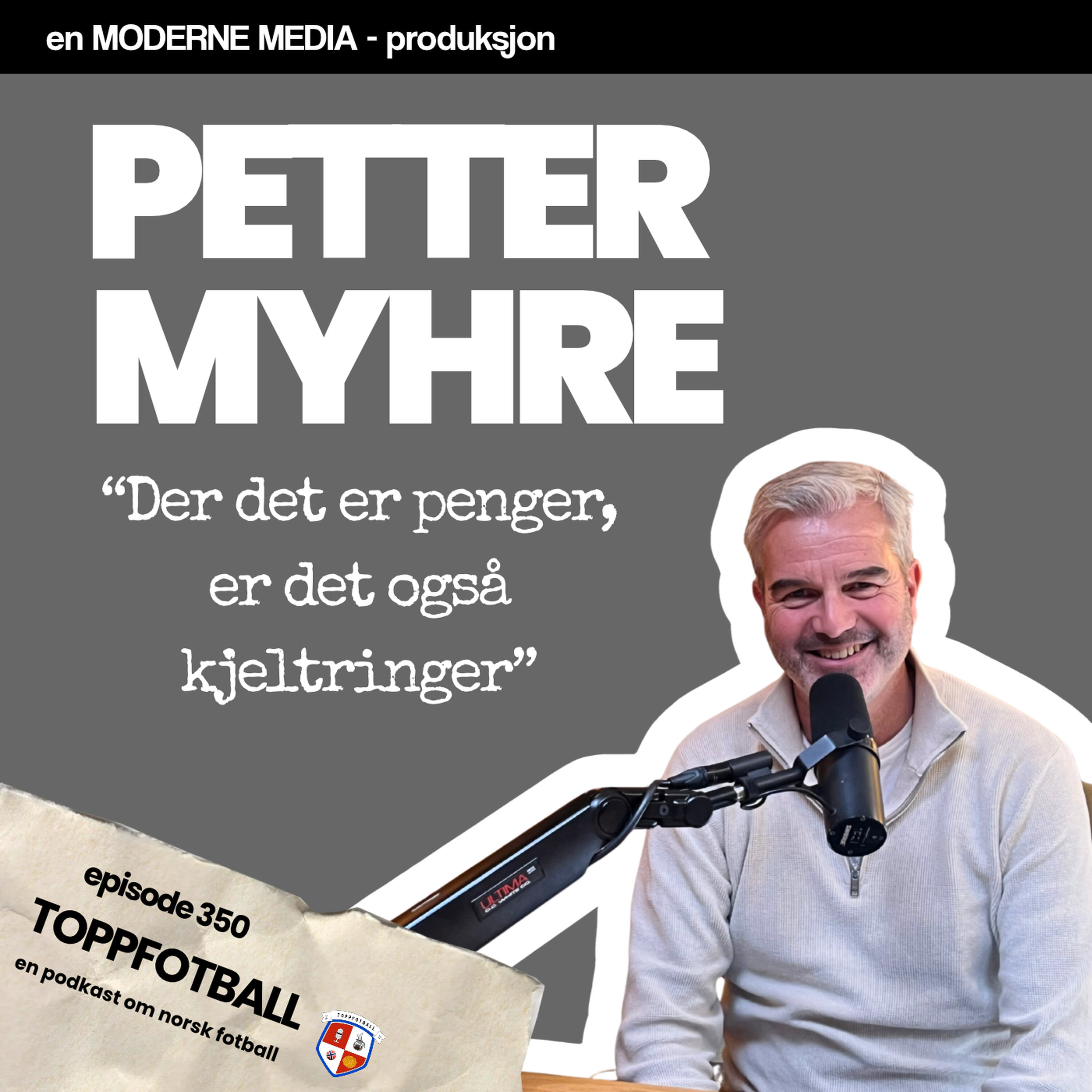 Episode 351 - Petter Myhre - "Der det er penger, er det også kjeltringer"