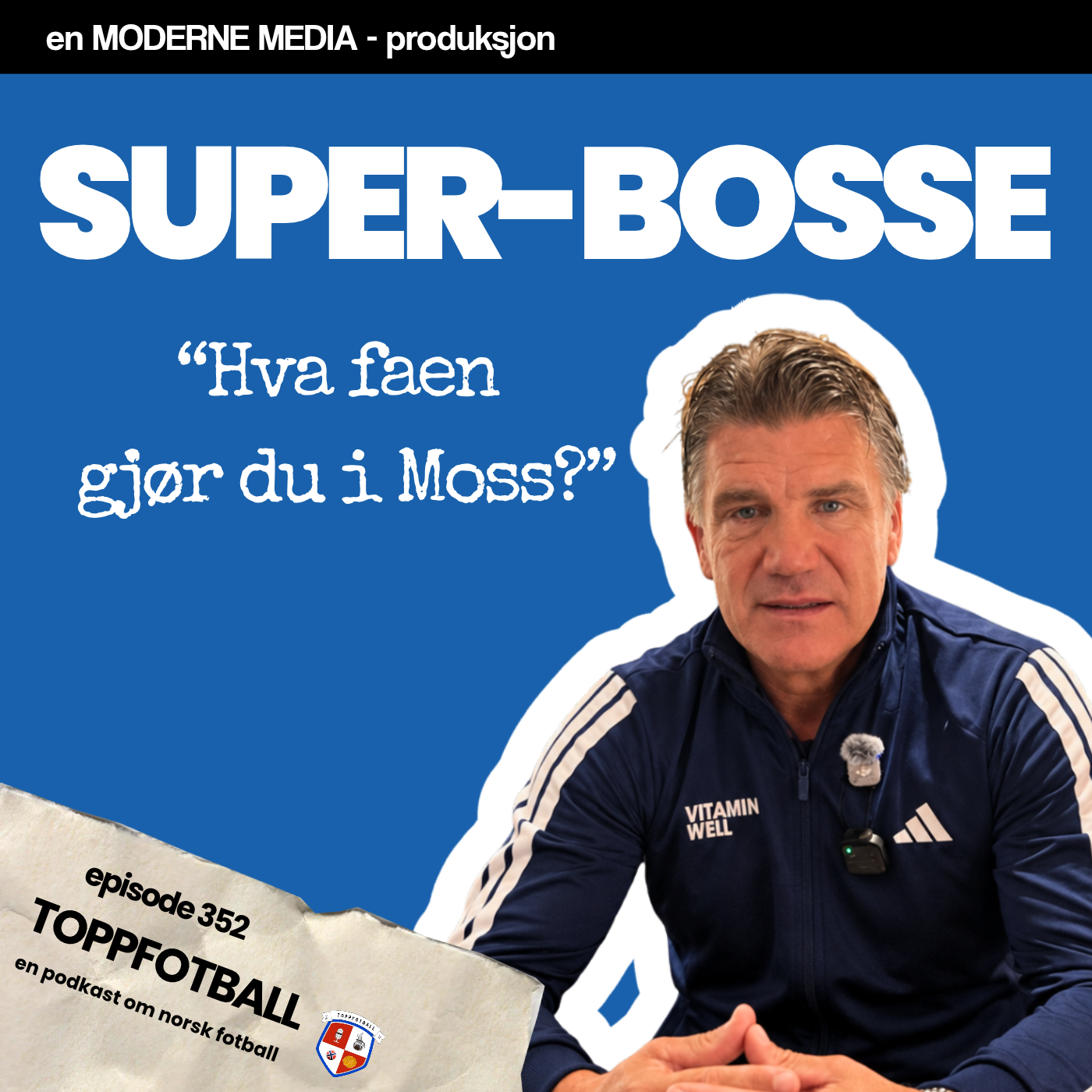 Episode 352 - Super-Bosse - "Hva faen gjør du i Moss?"