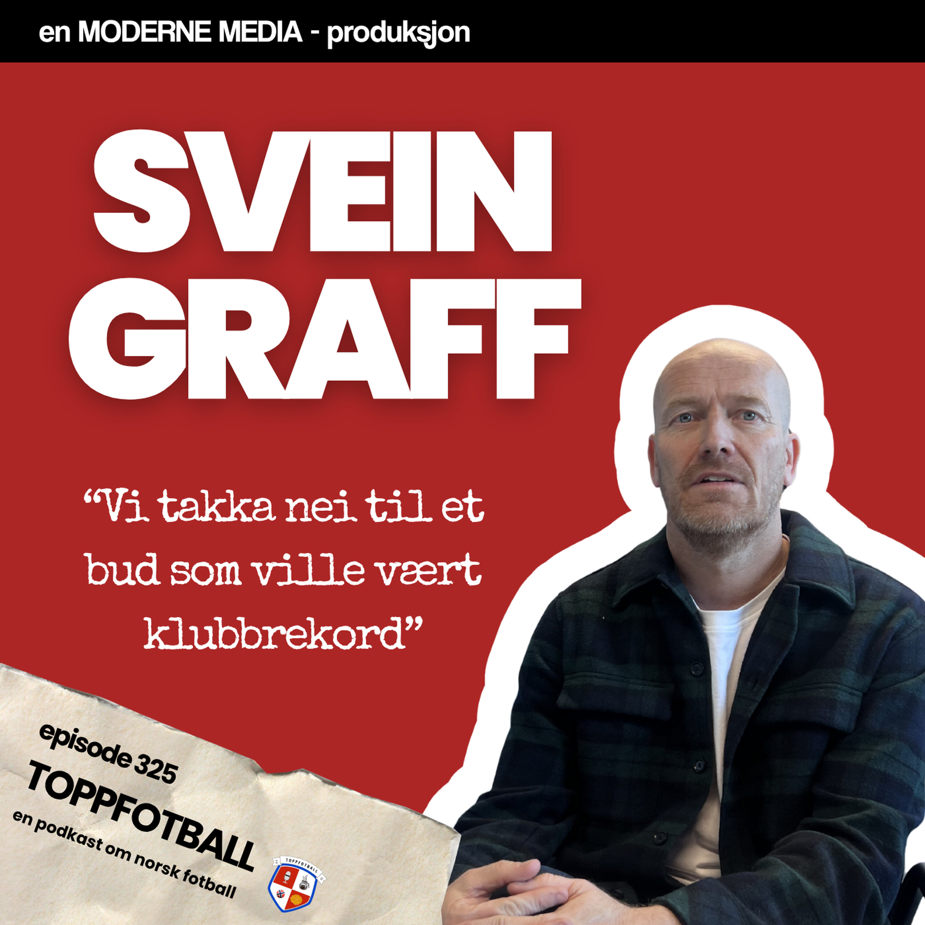 Episode 325 - Svein Graff - "Takka nei til et bud som ville vært klubbrekord"