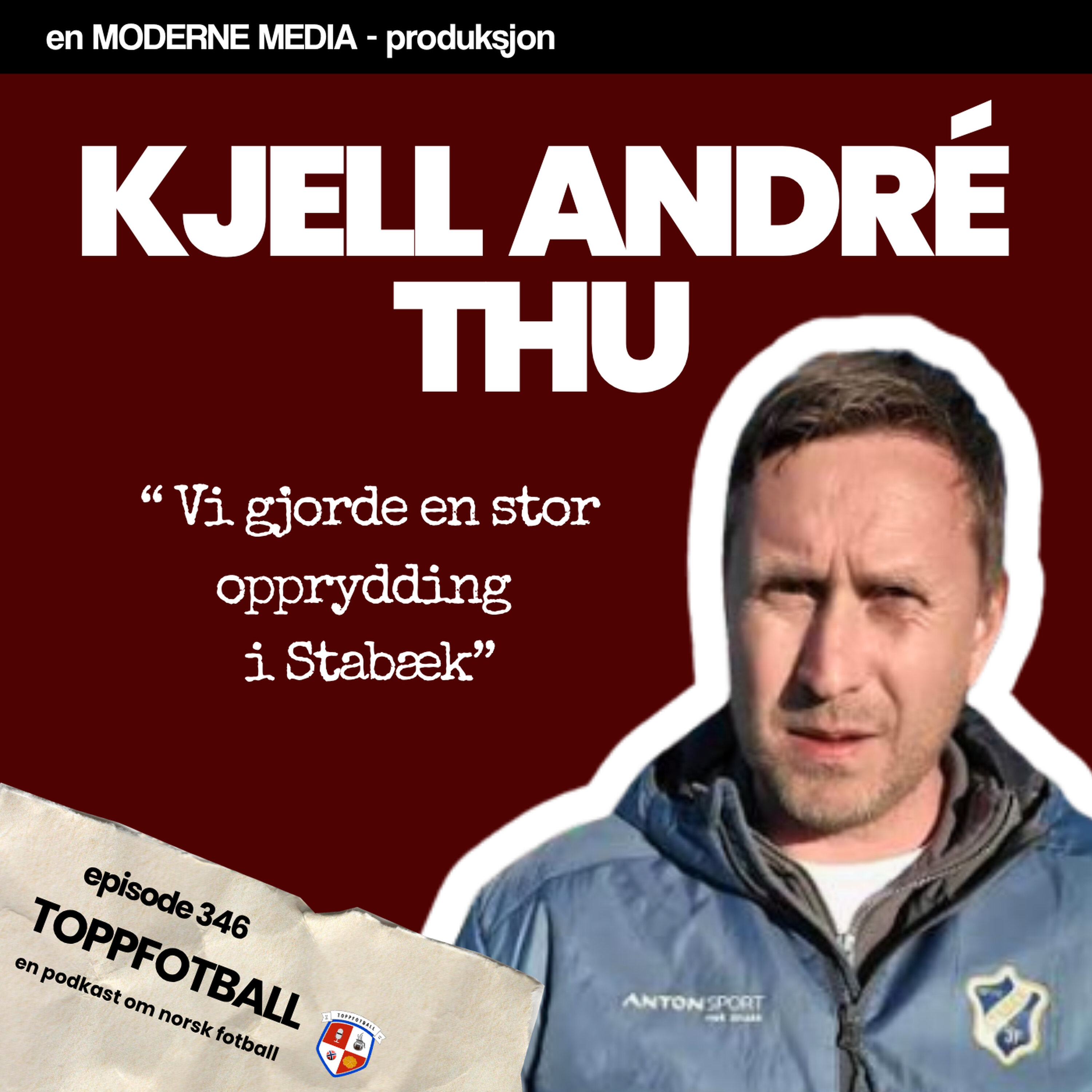 Episode 346 - Kjell André Thu - "Vi gjorde en stor opprydding i Stabæk"