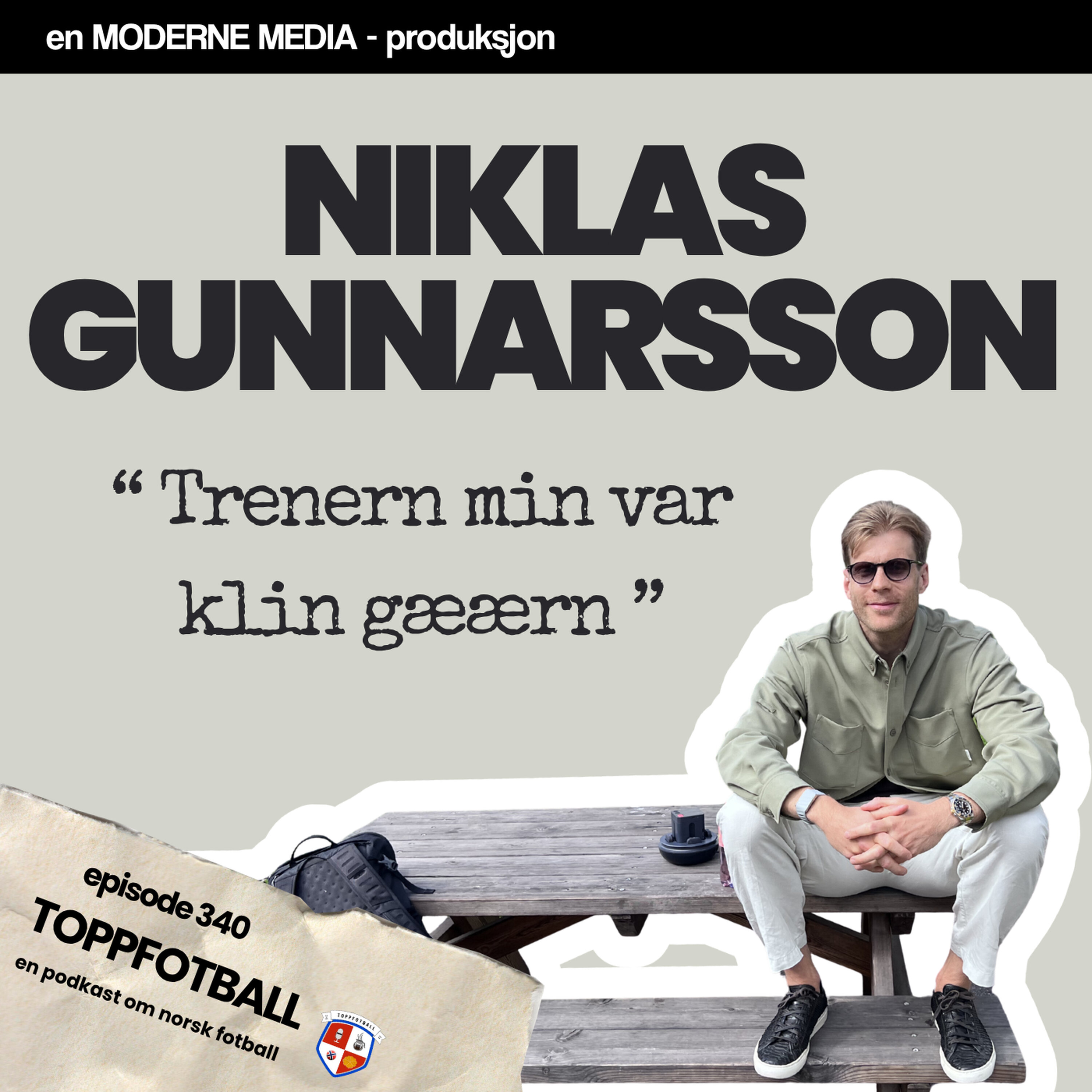 Episode 340 - Niklas Gunnarsson - "Trenern min var klin gæærn"