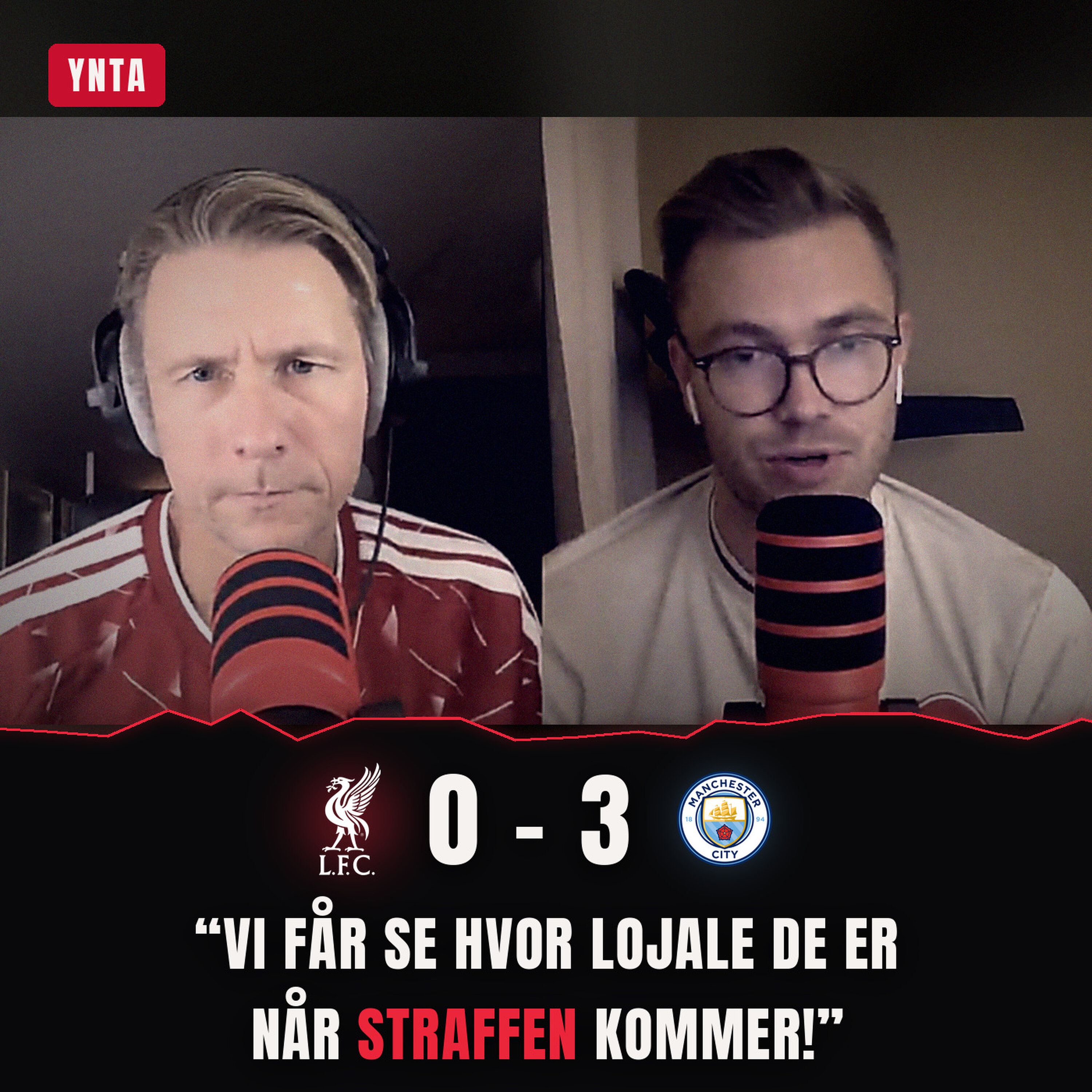 «Vi får se hvor lojale de er når straffen kommer!» | Liverpool - Manchester City 0–3