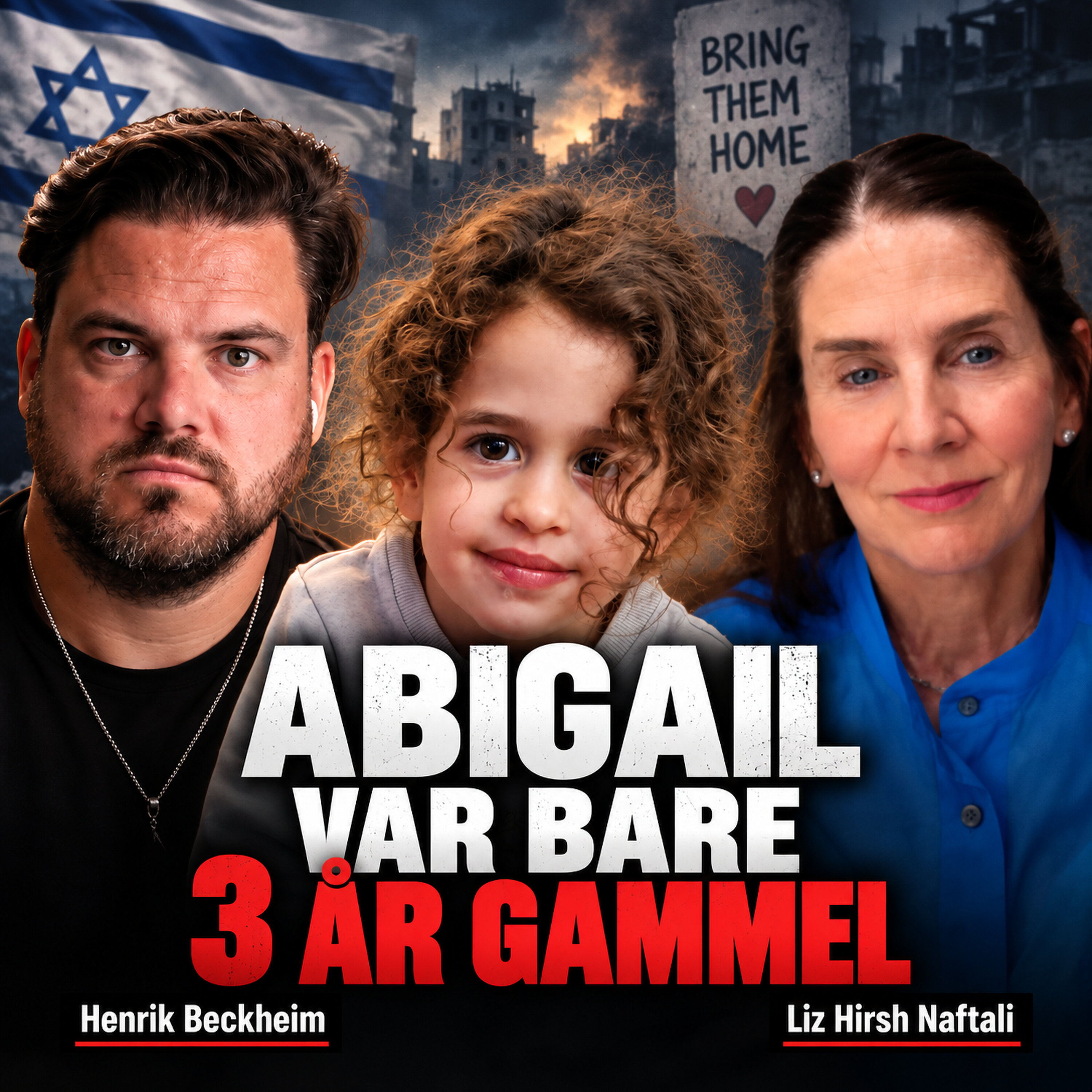 Liz Hirsh Naftali – Abigail var bare tre år gammel da Hamas drepte foreldrene hennes og tok henne som gissel