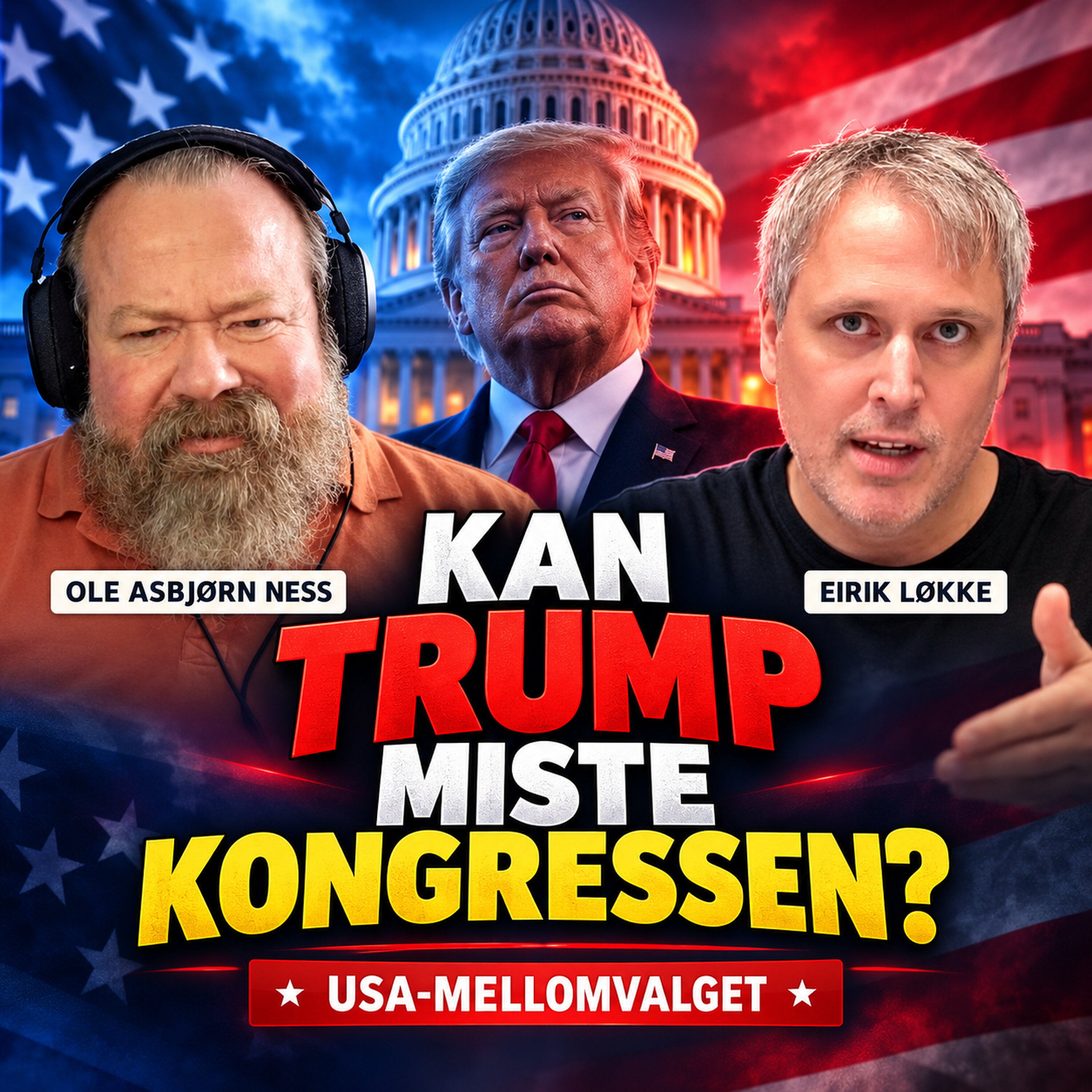 Ness 582 med Eirik Løkke – Kan Trump miste Kongressen?
