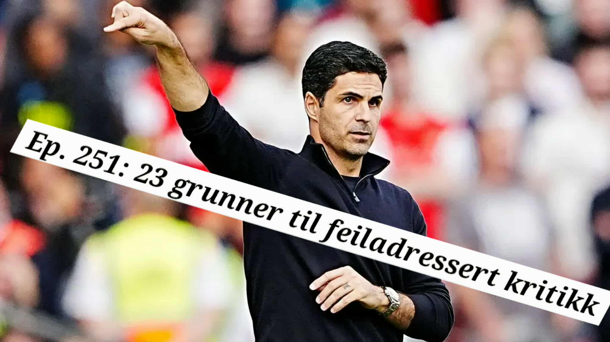 Ep. 251: 23 grunner til feiladressert kritikk