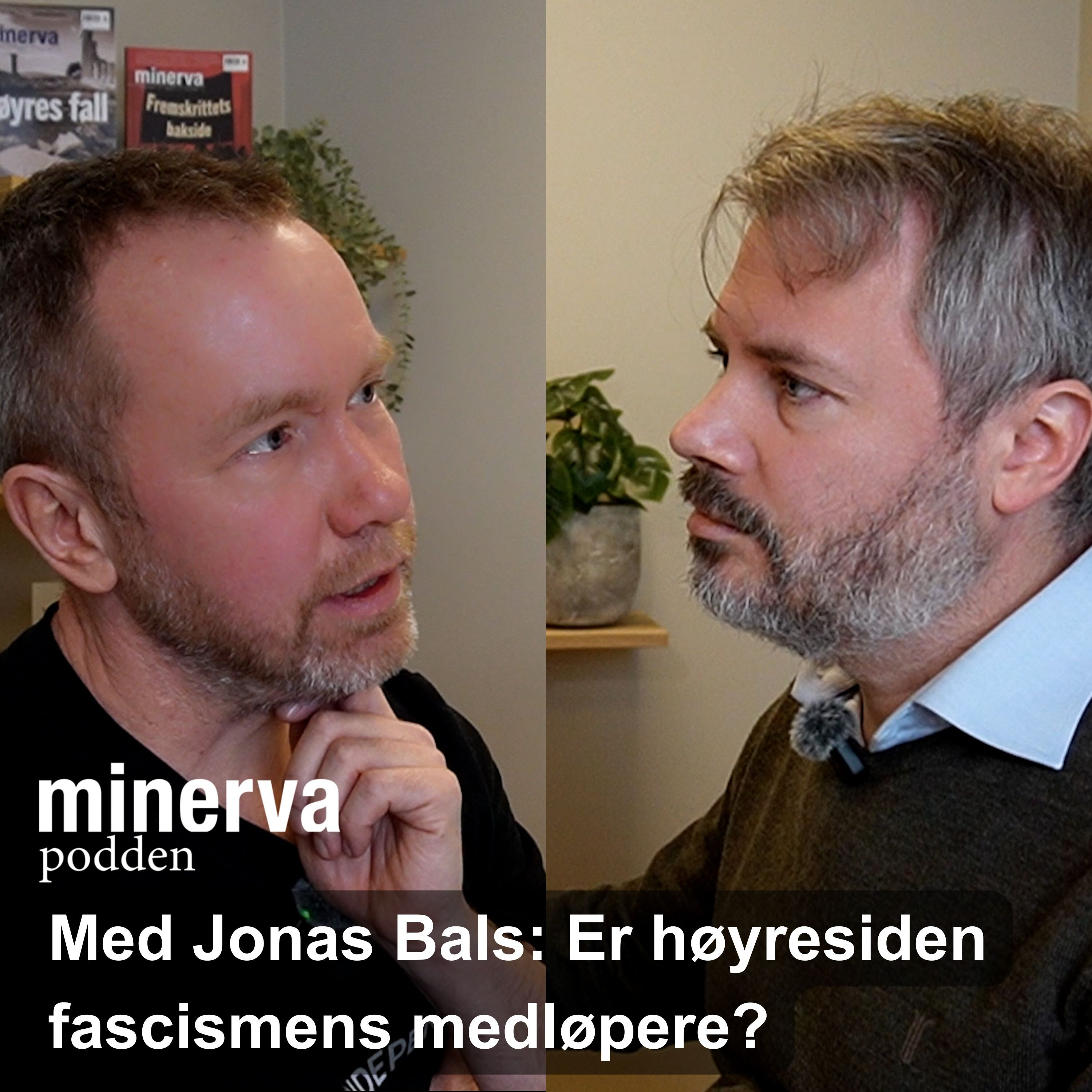 Minervapodden Podcast: Minervasamtale med Jonas Bals: Er høyresiden fascismens medløpere? Minervapodden episode image