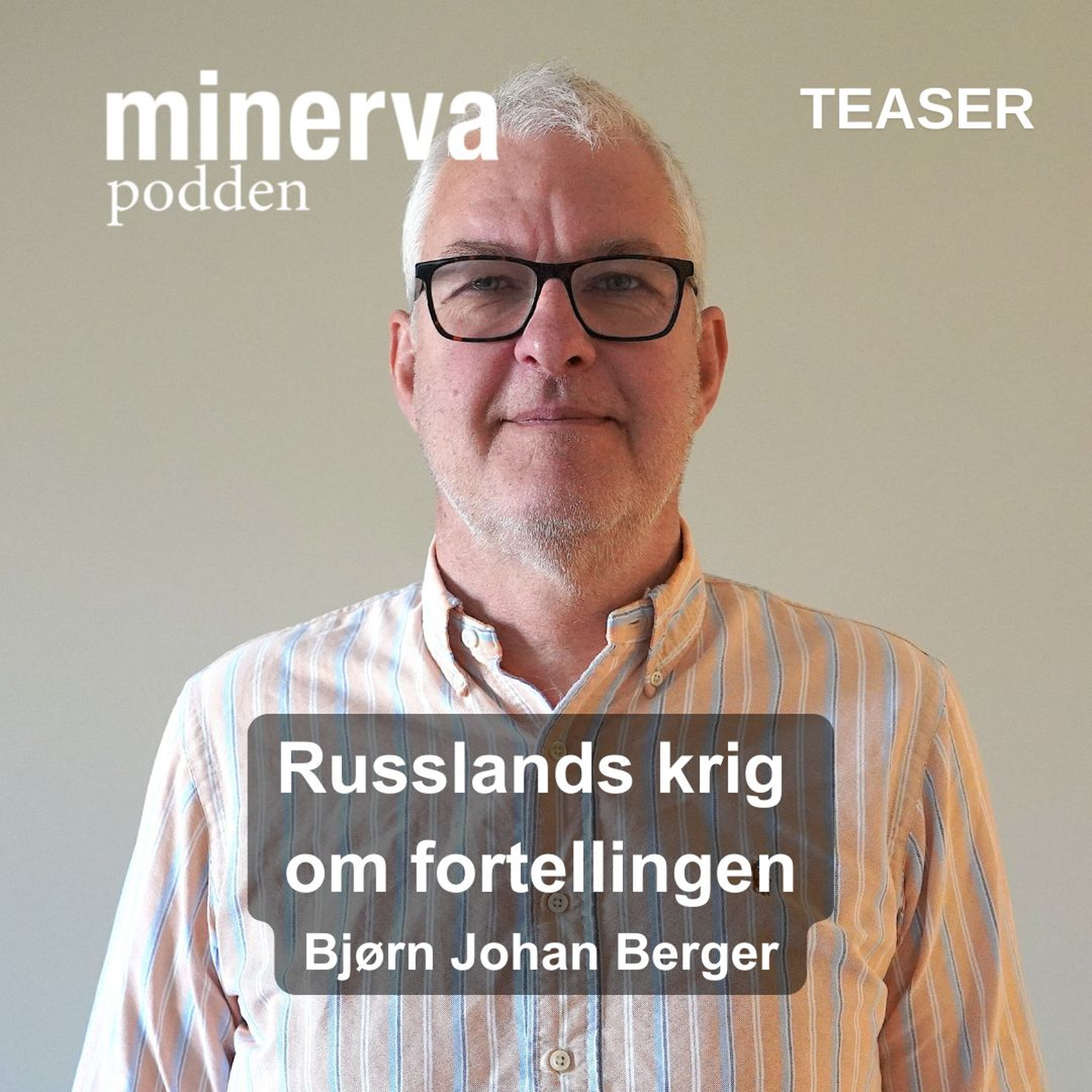 Russlands krig om fortellingen: (Teaser) Minervasamtale med Bjørn Johan Berger