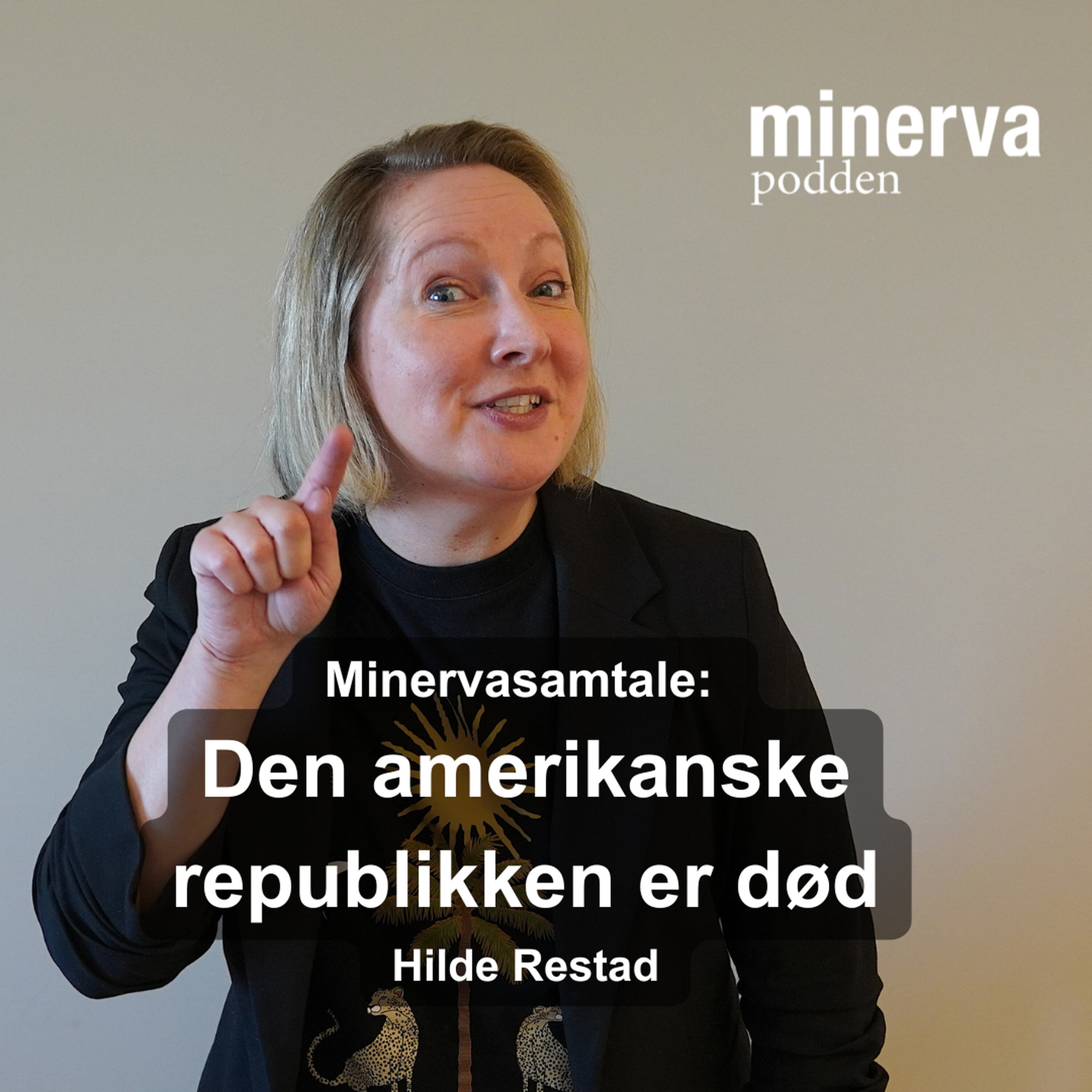 Den amerikanske republikken er død – TEASER av Minervasamtale med Hilde Restad episode artwork