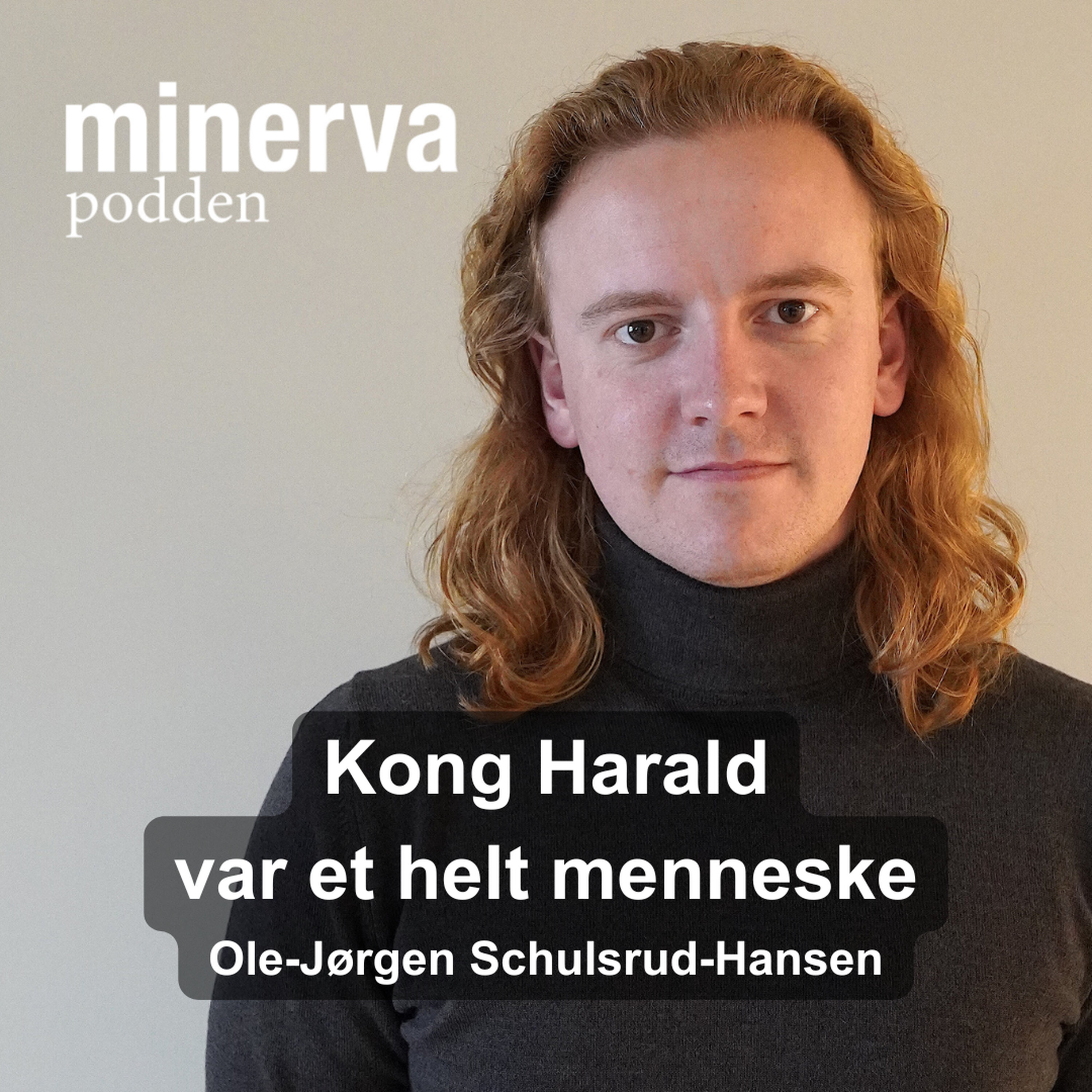 – Kong Harald var et helt menneske: Minervasamtale med Ole-Jørgen Schulsrud-Hansen