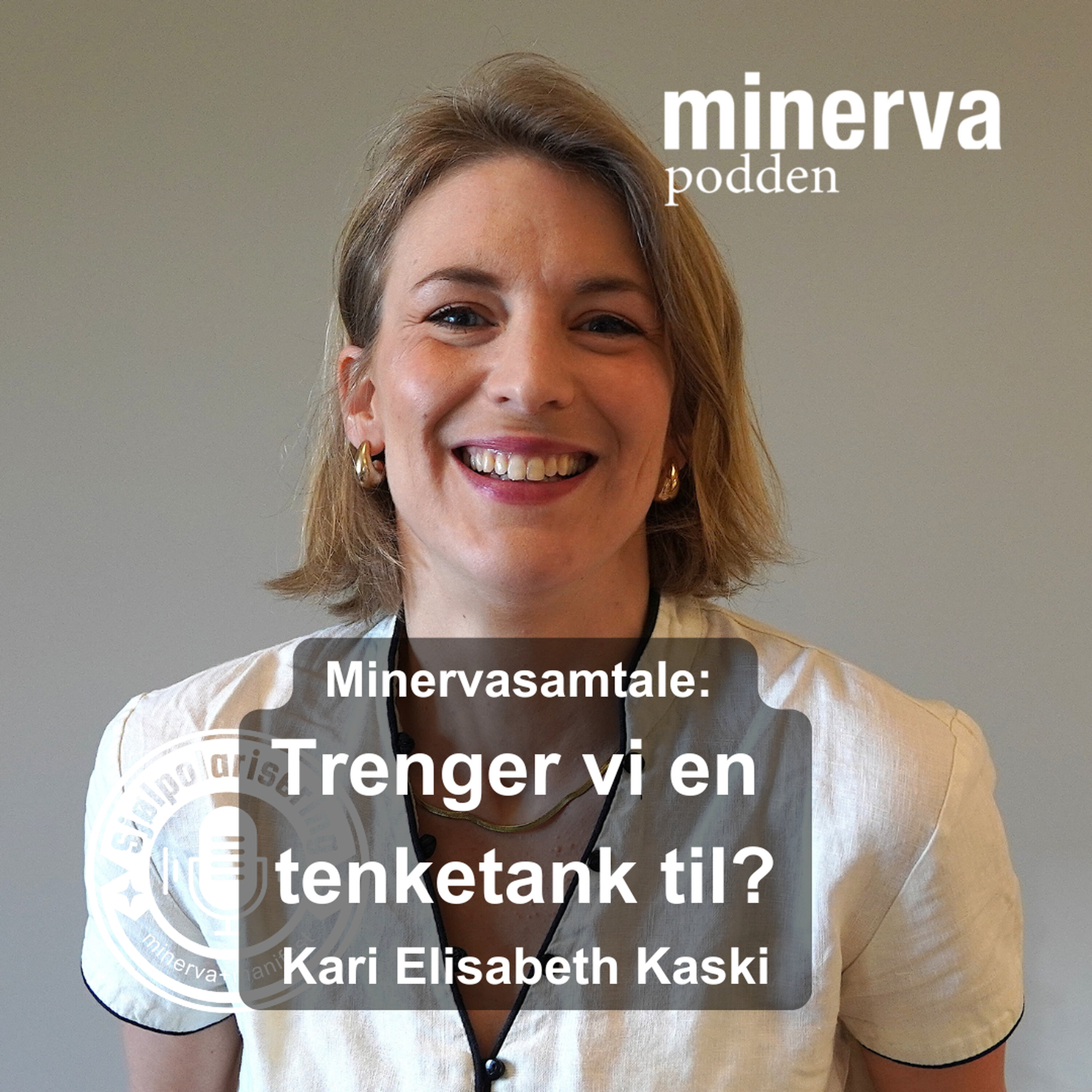 Trenger vi en tenketank til? – Minervasamtale med Kari Elisabeth Kaski episode artwork