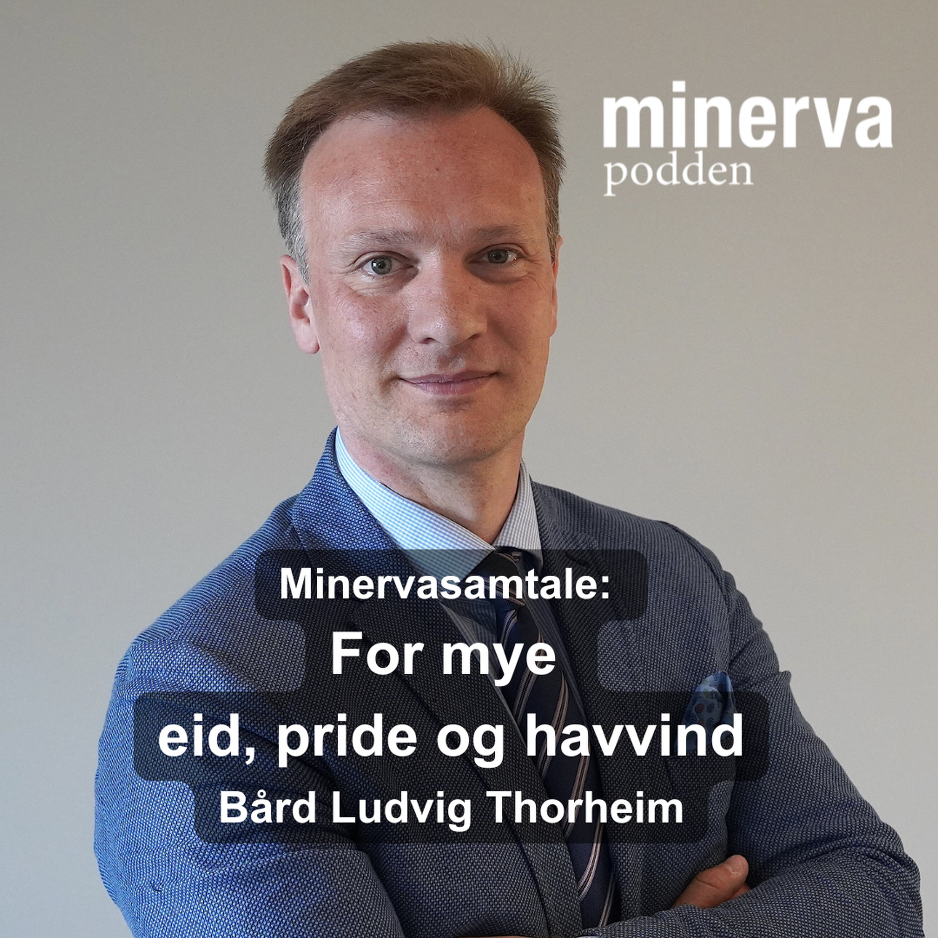 For mye eid, pride og havvind: Minervasamtale med Bård Ludvig Thorheim episode artwork