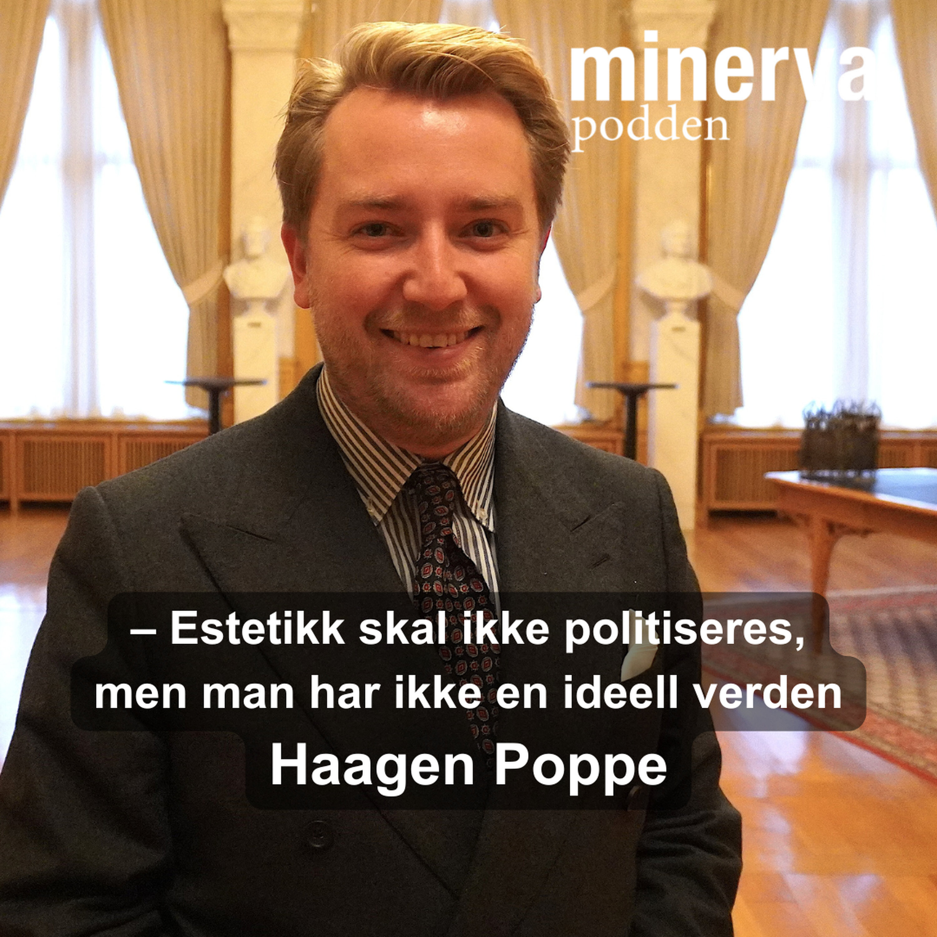 – Estetikk skal ikke politiseres, men man har ikke en ideell verden: Minervasamtale med Haagen Poppe