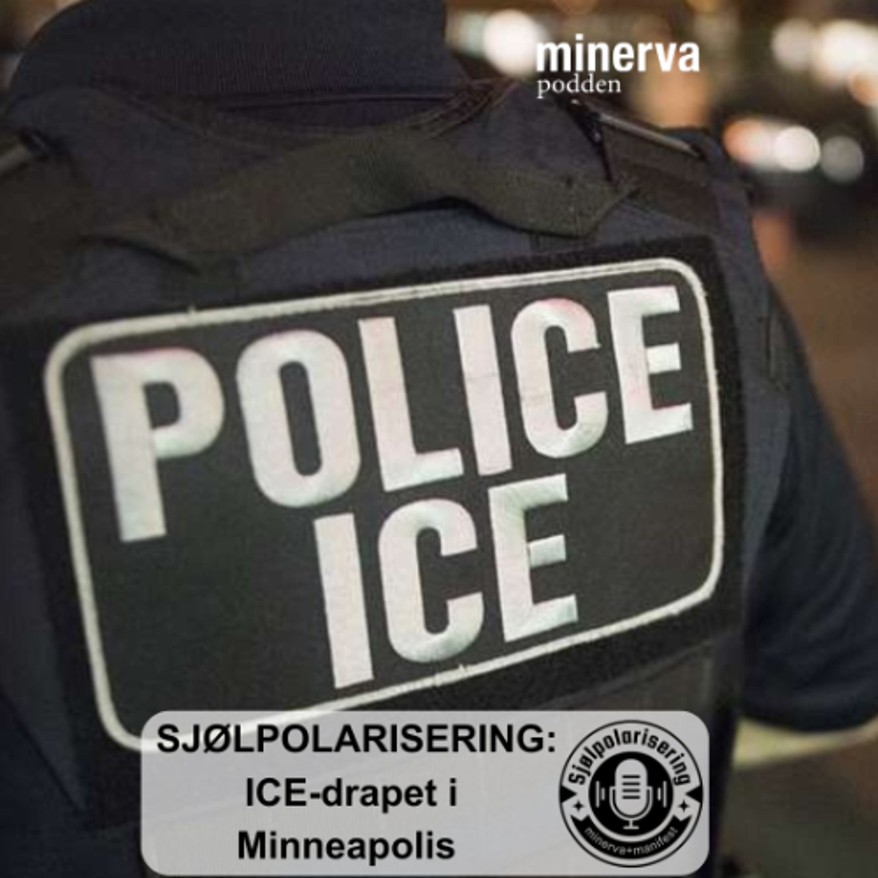 Minervapodden Podcast: Minervapodden: Sjølpolarisering – ICE-drapet i Minneapolis Minervapodden episode image