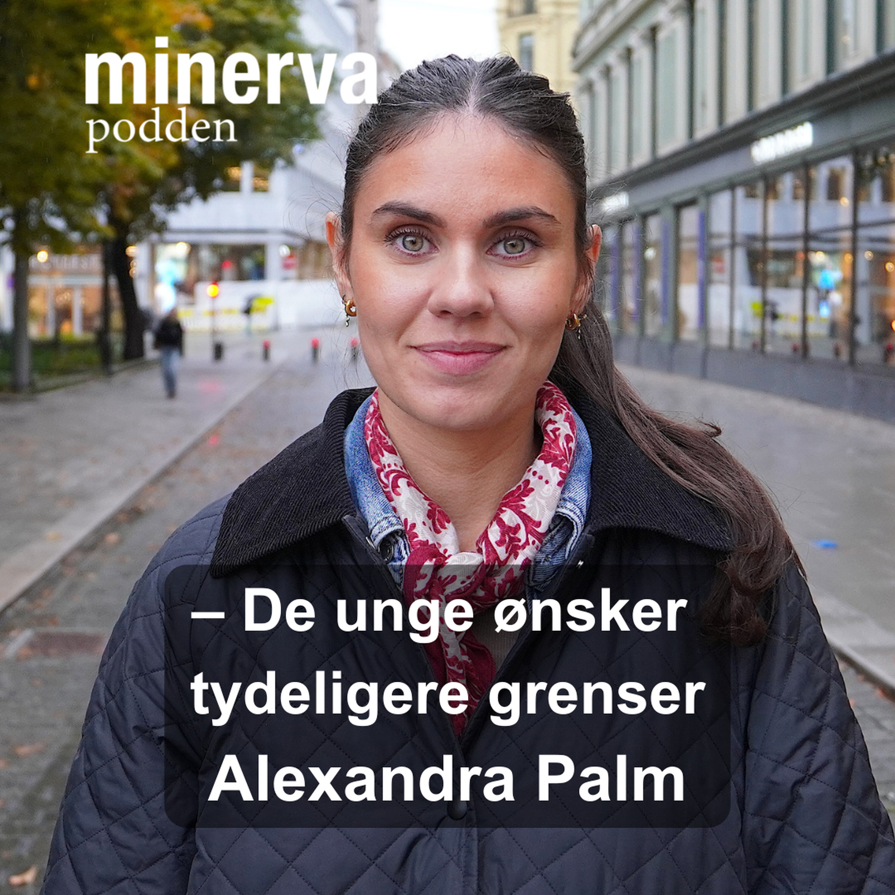 – De unge ønsker tydeligere grenser: Minervasamtale med Alexandra Palm fra Opinion