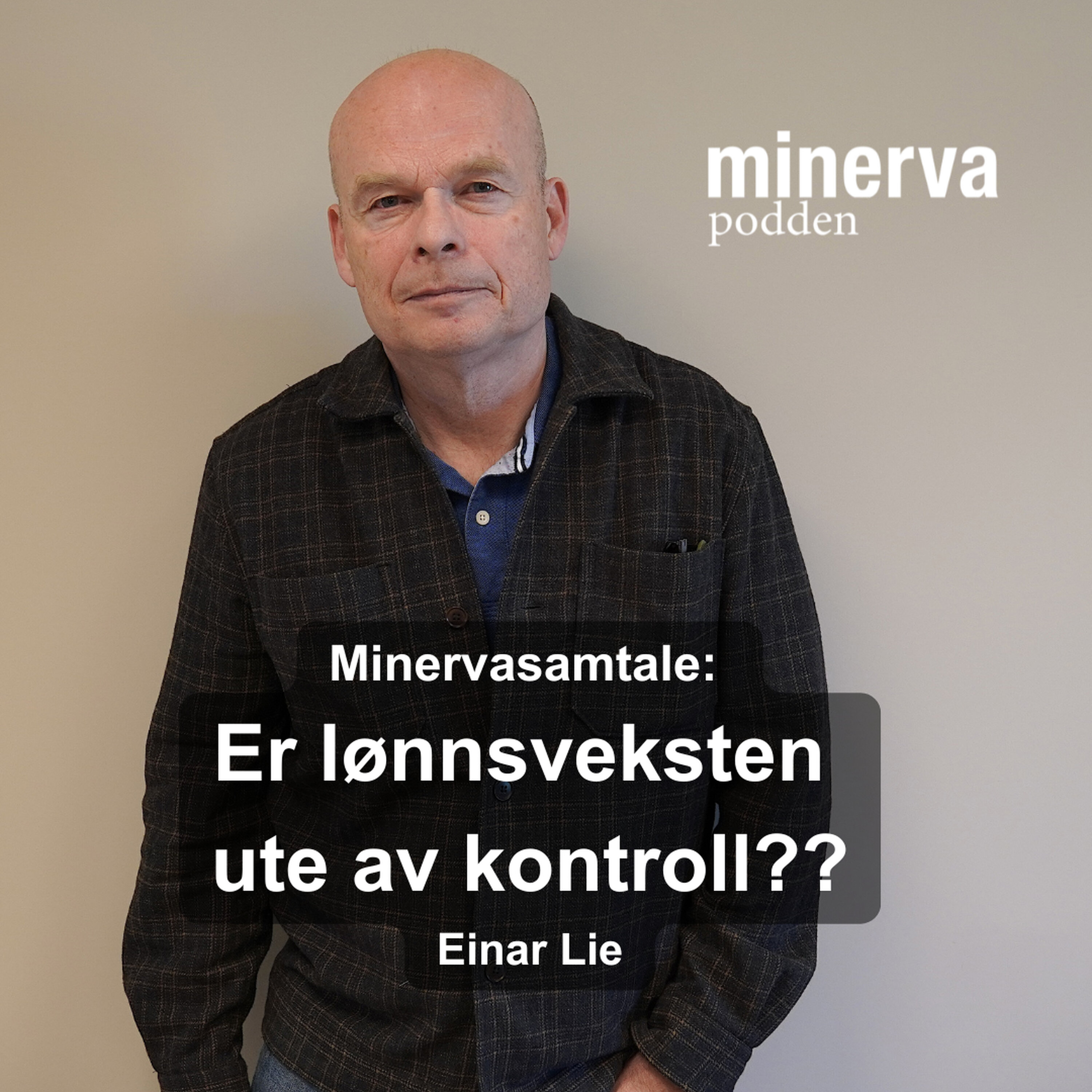 Er lønnsveksten ute av kontroll?: Minervasamtale med Einar Lie episode artwork