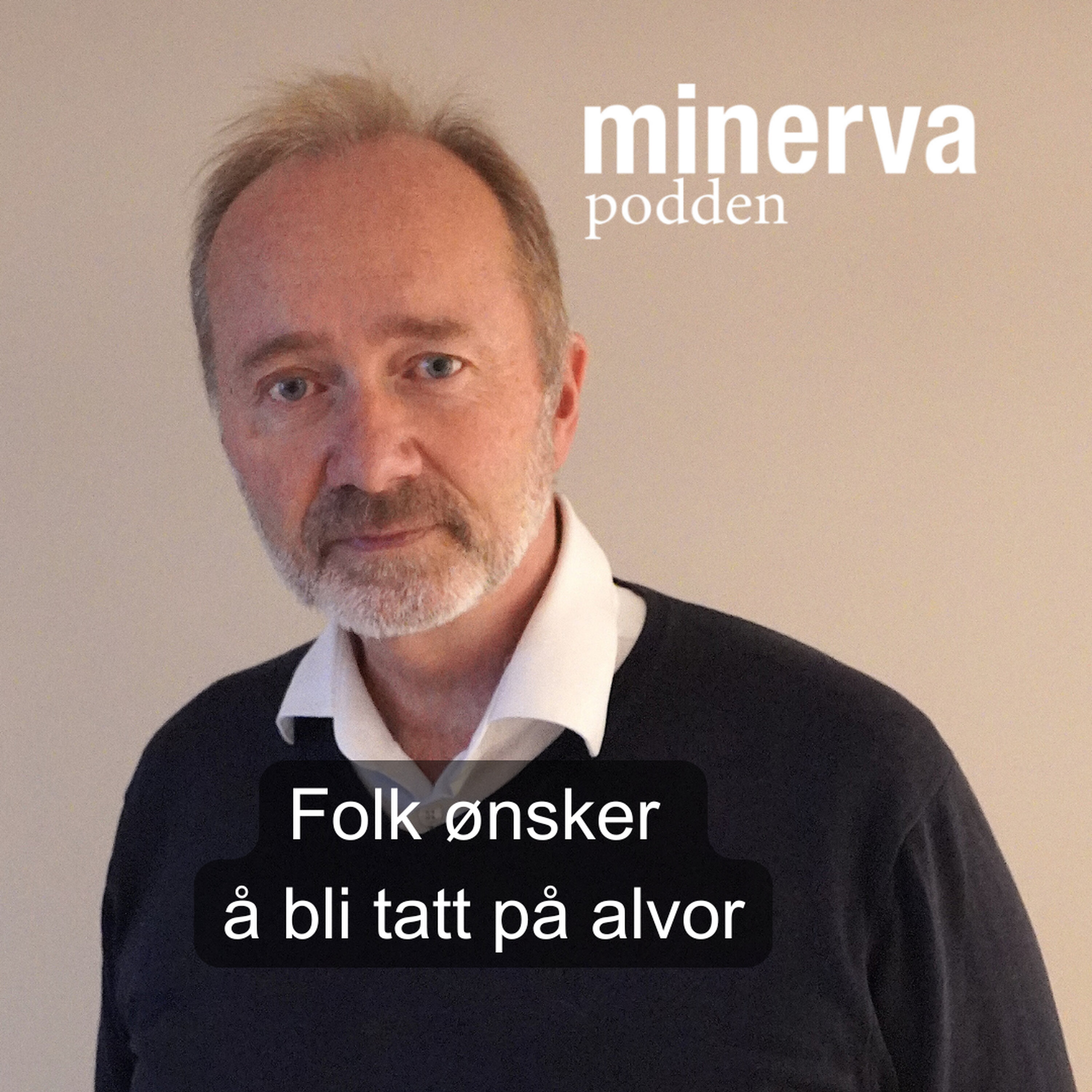 – Folk ønsker å bli tatt på alvor: Minervasamtale med Trond Giske