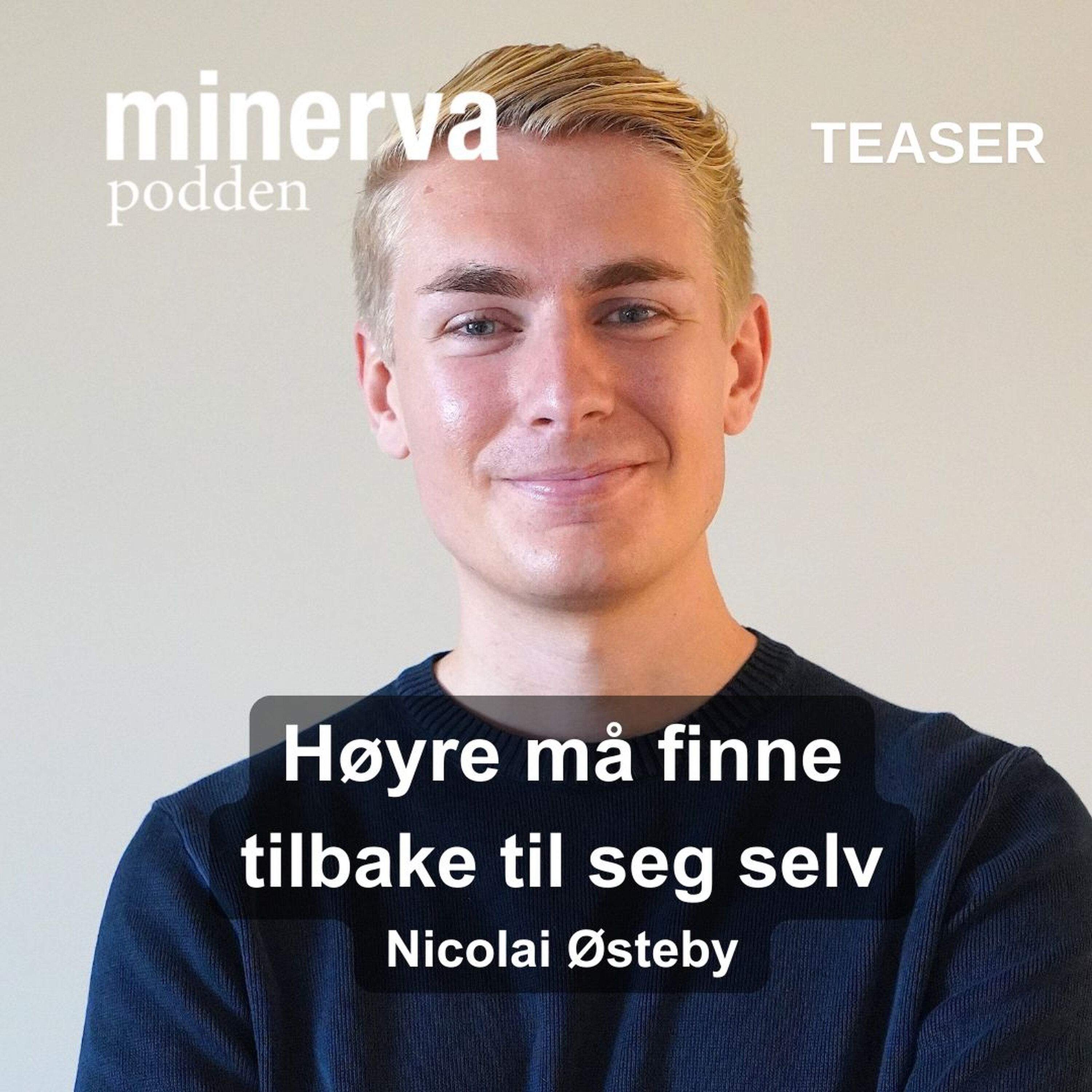Høyre må finne tilbake til seg selv – (teaser) Minervasamtale med Nicolai Østeby