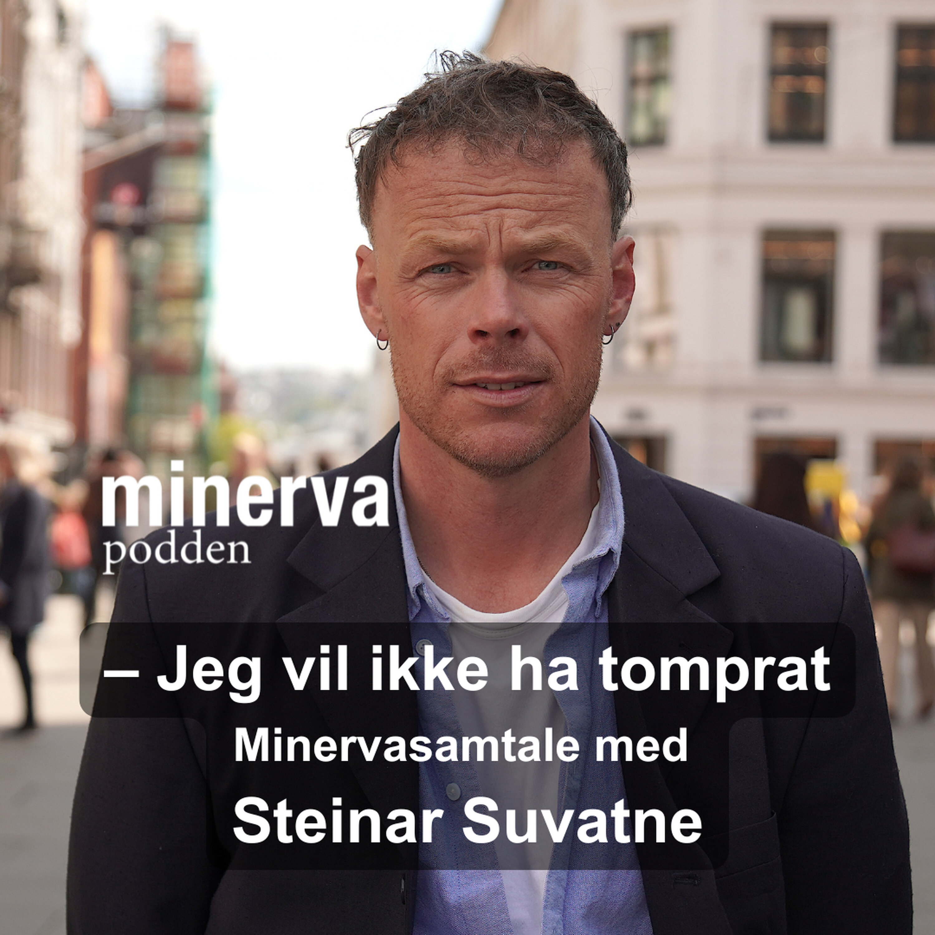 – Jeg vil ikke ha tomprat: Minervasamtale med Steinar Suvatne