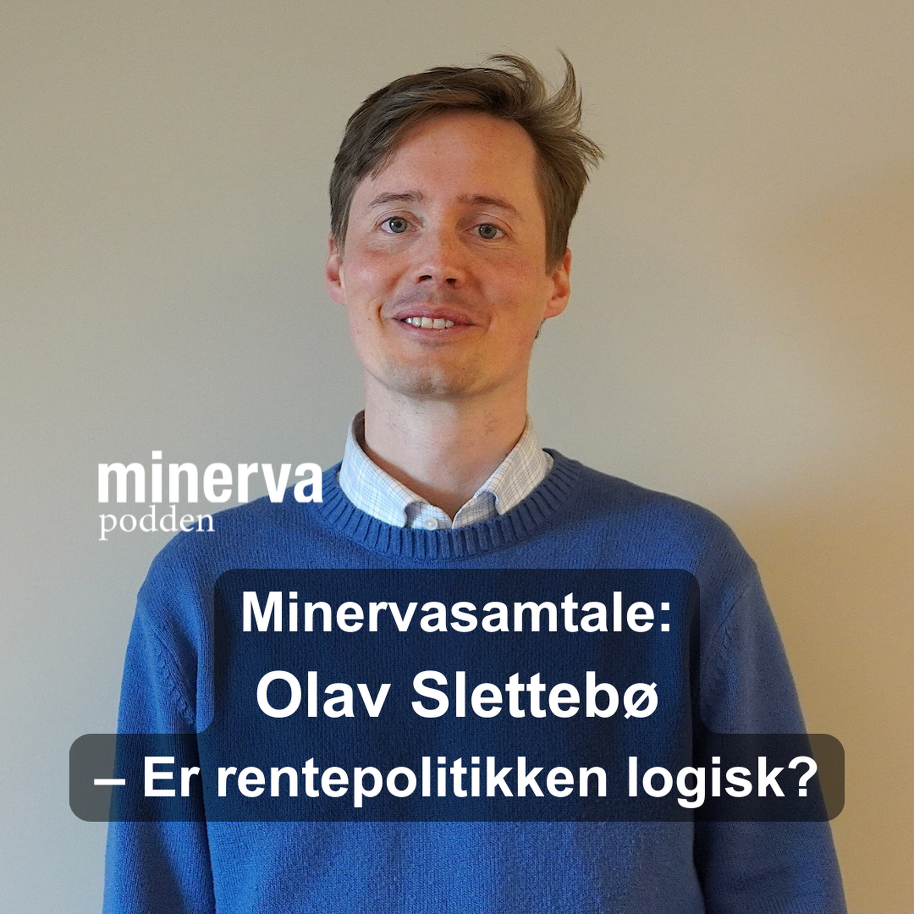 Bør renten ned? Minervasamtale med Olav Slettebø