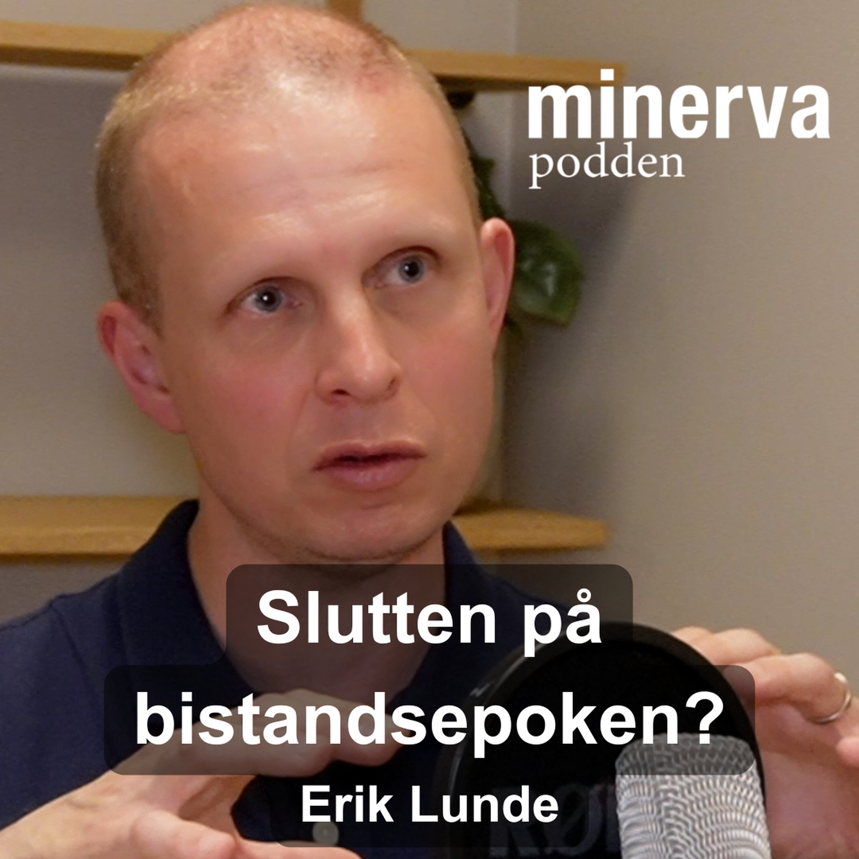 Slutten på bistandsepoken? – Minervasamtale med Erik Lunde episode artwork