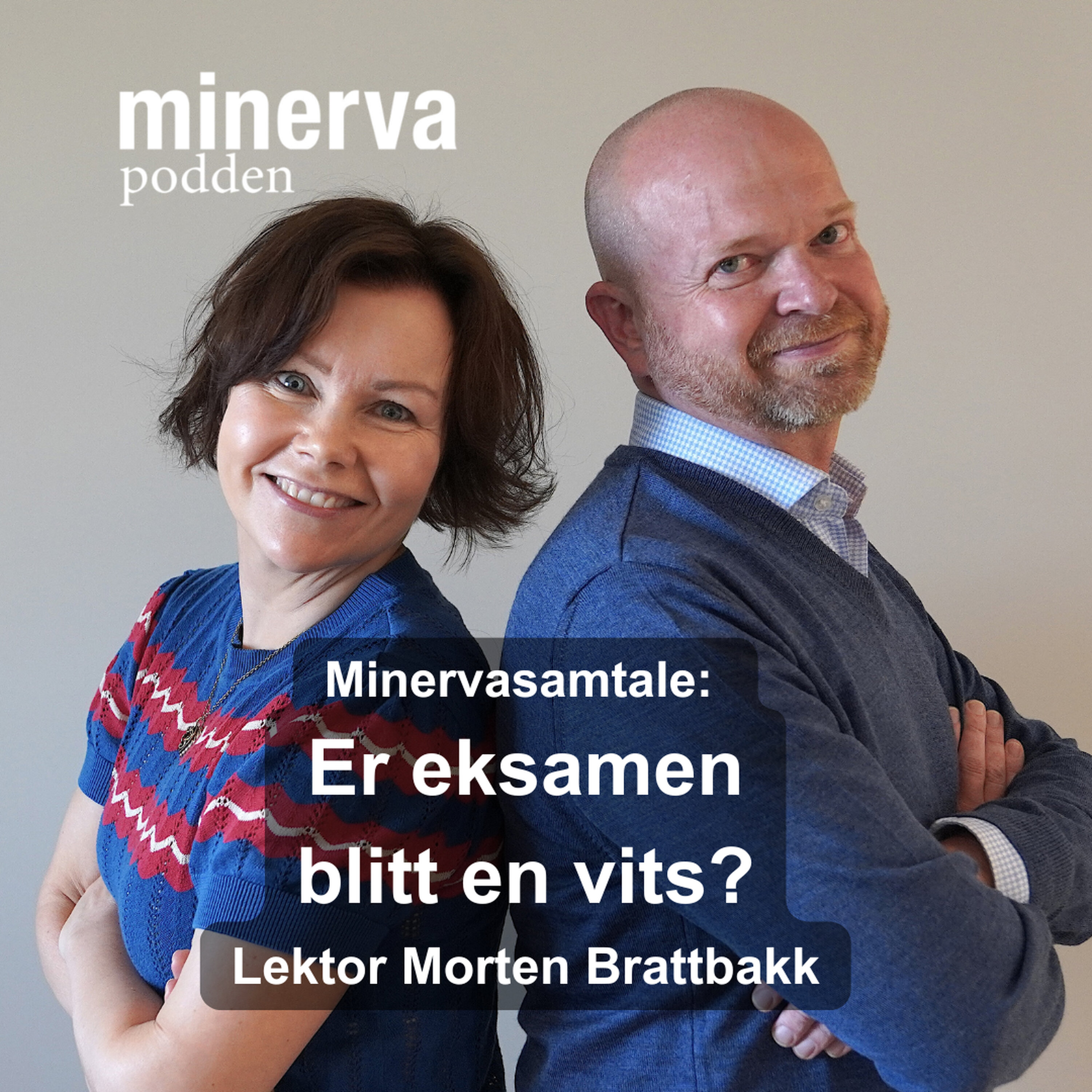 Minervapodden Podcast: Er eksamen blitt en vits? – Minervasamtale med lektor Morten Brattbakk Minervapodden episode image