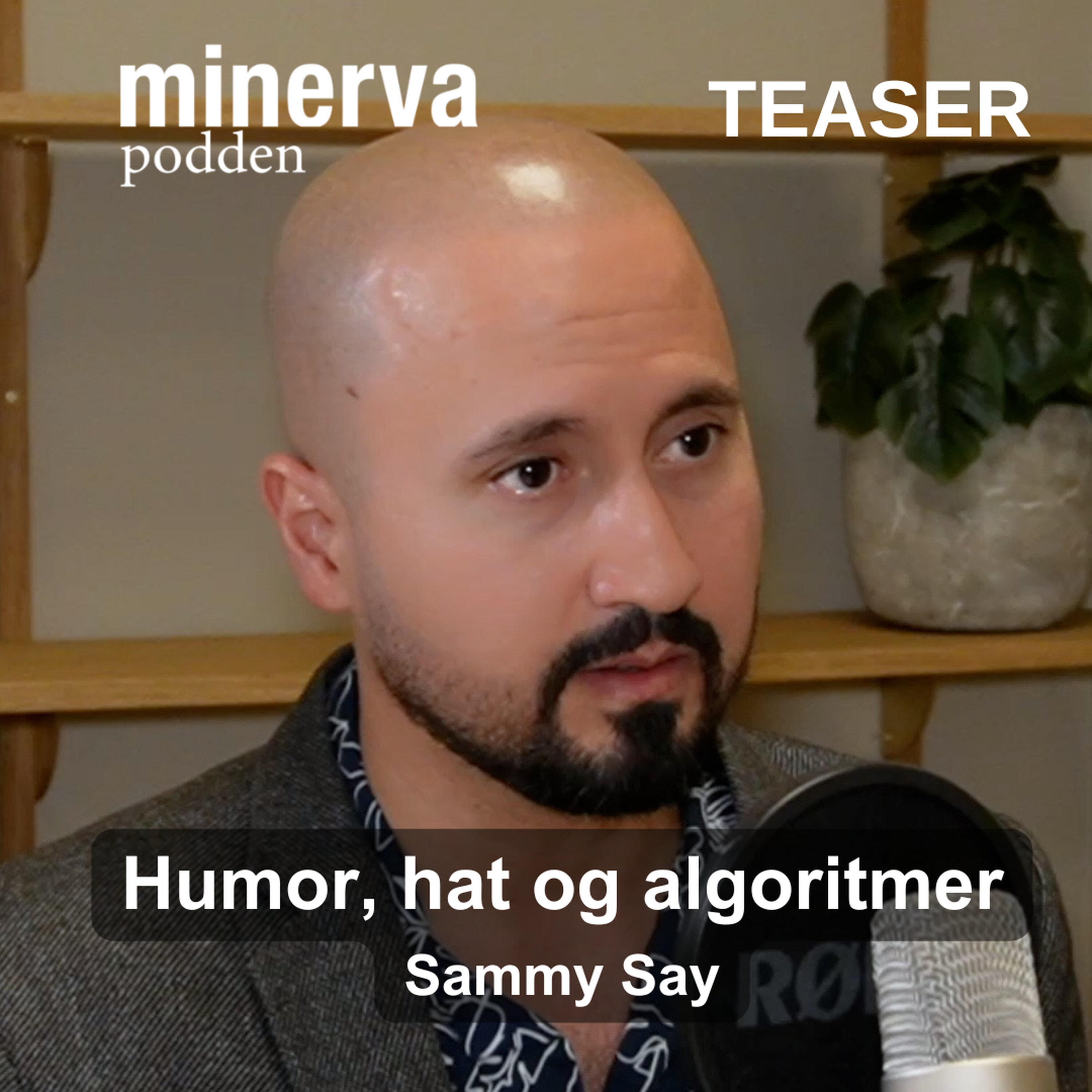 Minervapodden Podcast: Humor, hat og algoritmer (teaser): Minervasamtale med TikTok-er Sammy Say Minervapodden episode image