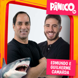 PÂNICO - 05/08/2022 - Edmundo e Guilherme Camarda