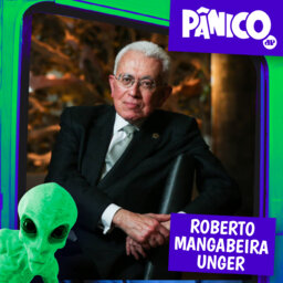 PÂNICO - 18/05/2022 - Roberto Mangabeira Unger