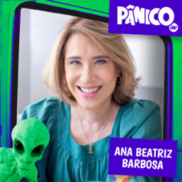 PÂNICO - 07/07/2022 - Dra. Ana Beatriz Barbosa