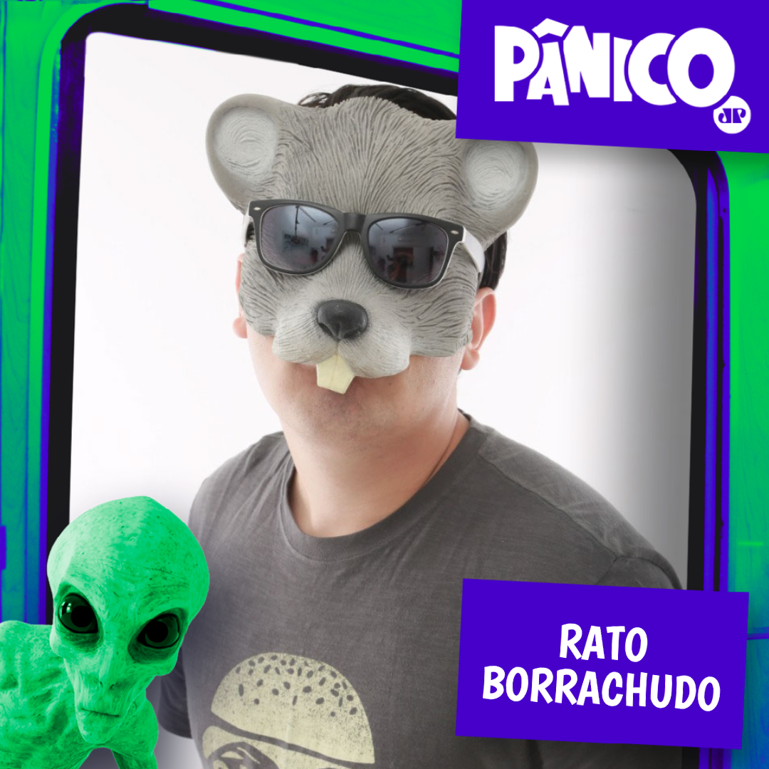 PÂNICO - 08/08/2022 - Rato Borrachudo