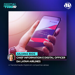 Juliana Rios - Chief Information e Digital Officer da LATAM Airlines