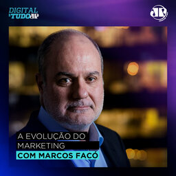 A evolução do Marketing – com Marcos Facó