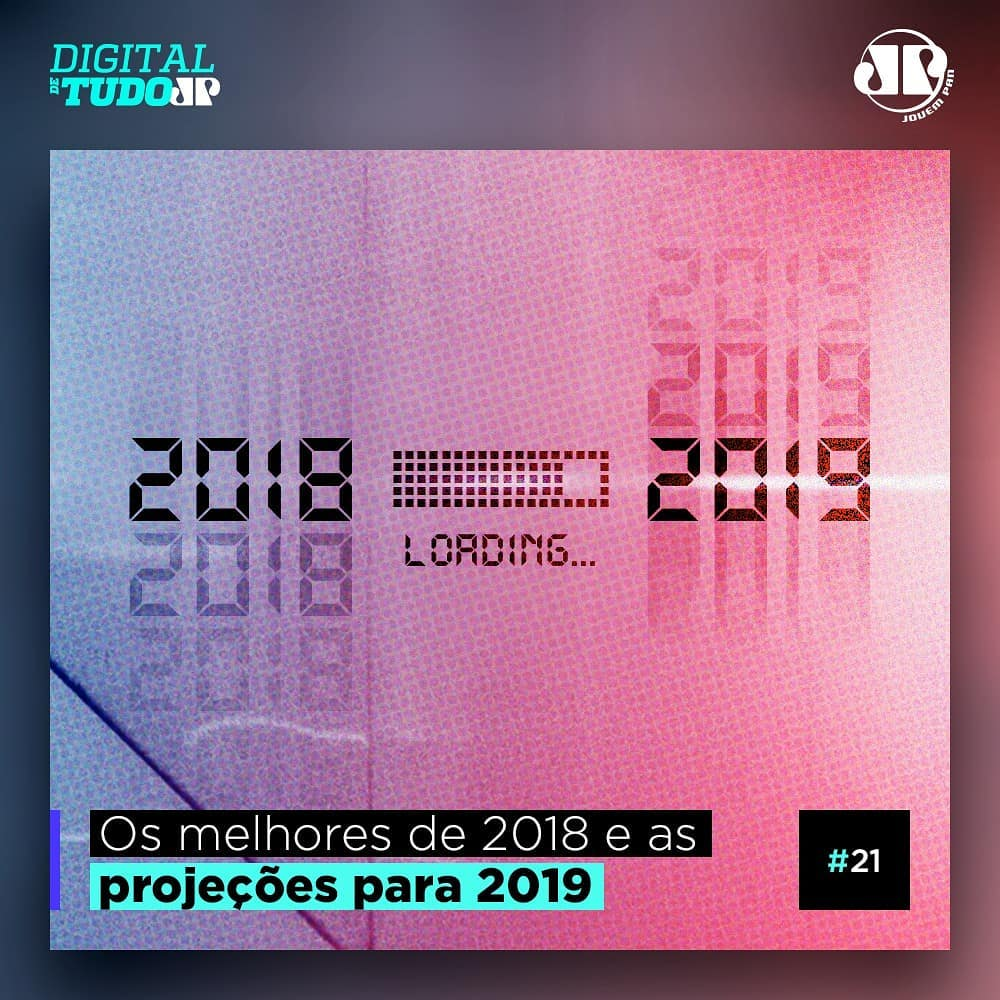 Digital de Tudo - Os melhores de 2018 e as projeções para 2019