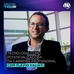 Tecnologia como potencializadora da carreira profissional - com Flavio Valiati