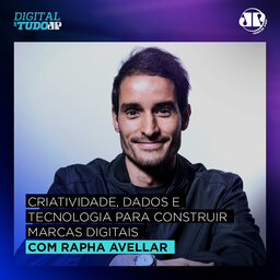 Criatividade, dados e tecnologia para construir marcas digitais - com Rapha Avellar