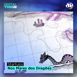 Digital de Tudo - Startups Nos Mares dos Dragões