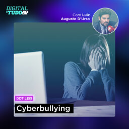 Digital de Tudo Leis – Cyberbullying