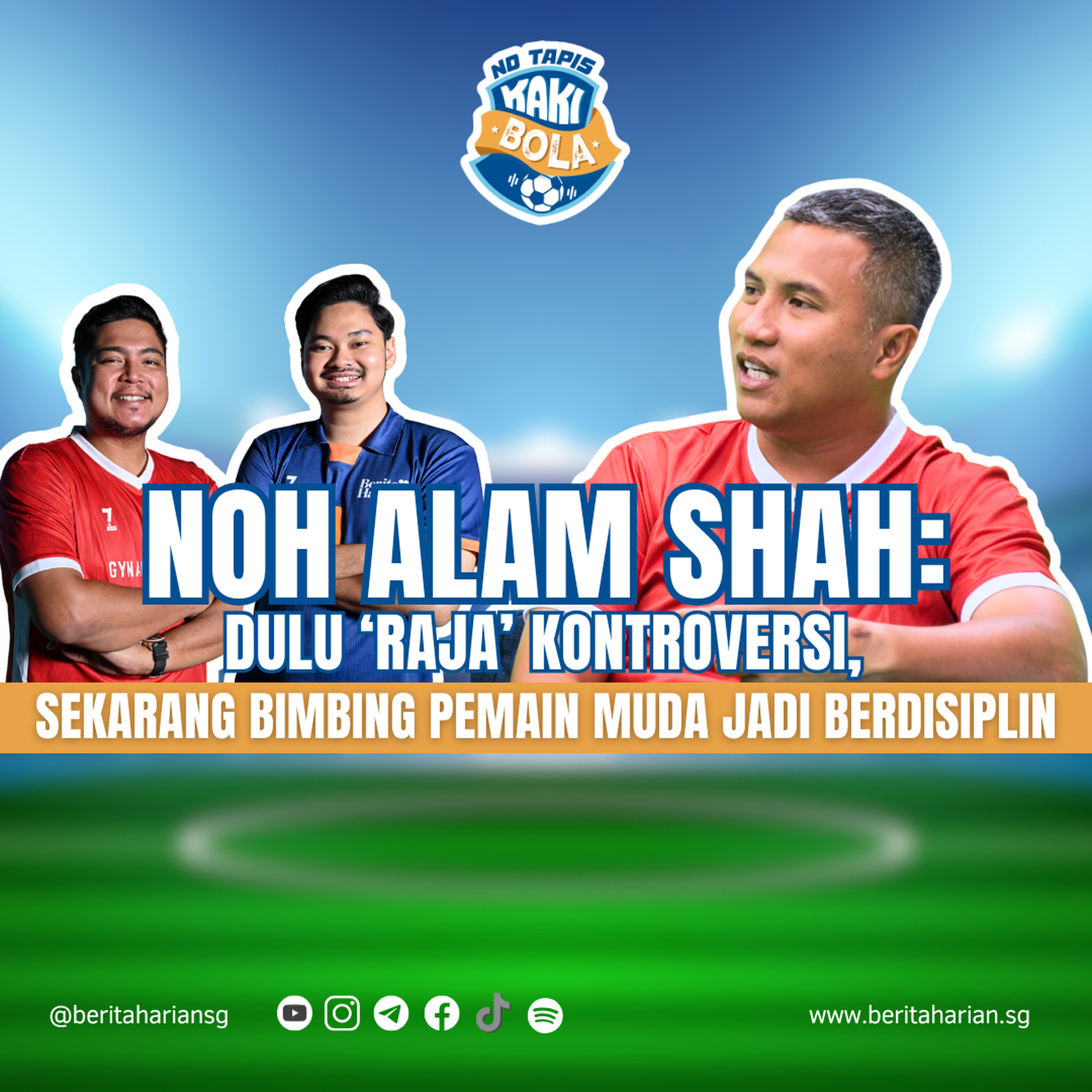 Noh Alam Shah: Dulu ‘raja’ kontroversi, sekarang bimbing pemain muda jadi berdisiplin