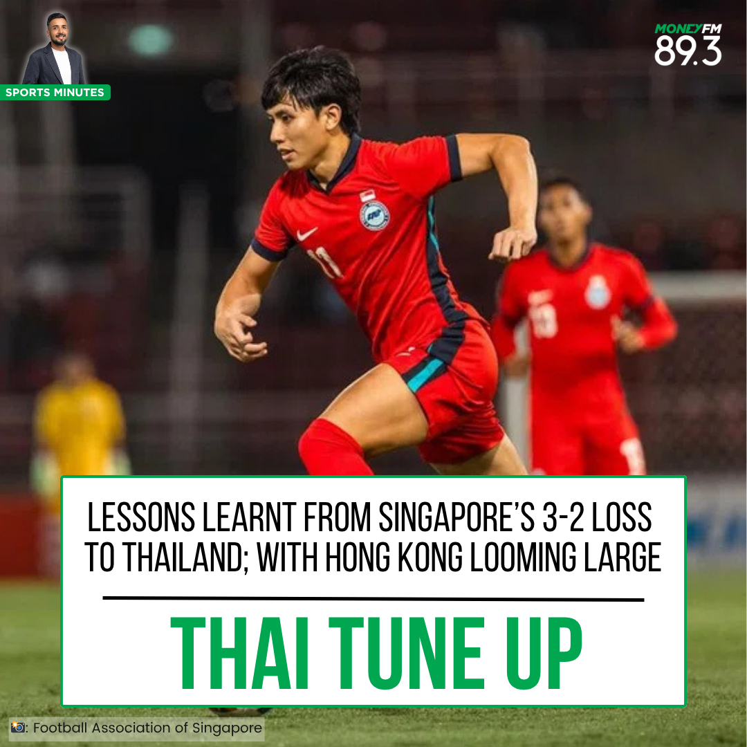 Sports Minutes: Lessons learnt from Singapore's 3-2 loss to Thailand, ahead of 'winner-takes-all' clash against Hong Kong?